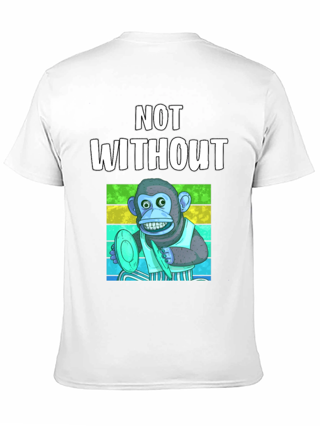 Not Without Monkey T-Shirt - Funny Musician Tee