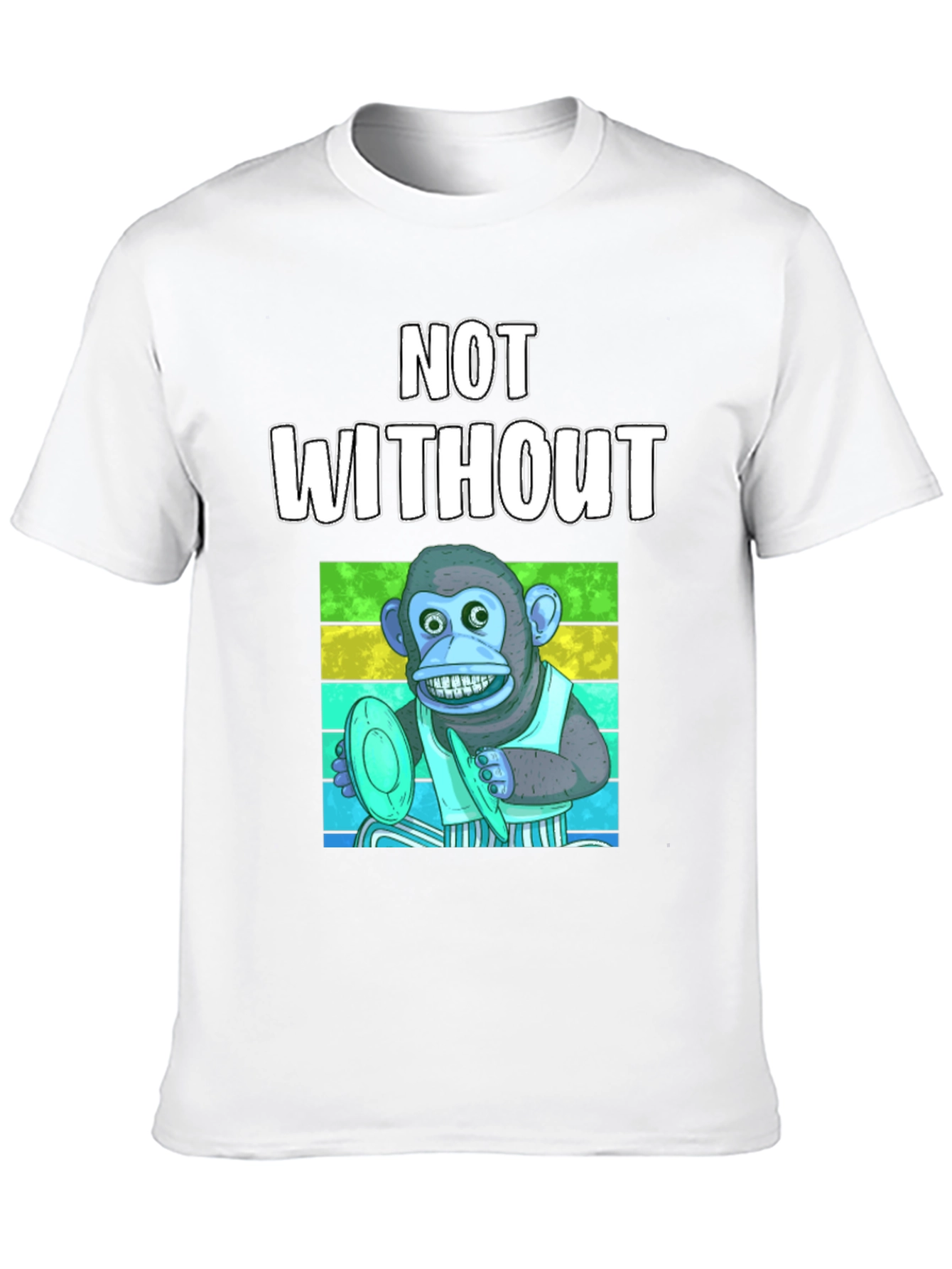 Not Without Monkey T-Shirt - Funny Musician Tee