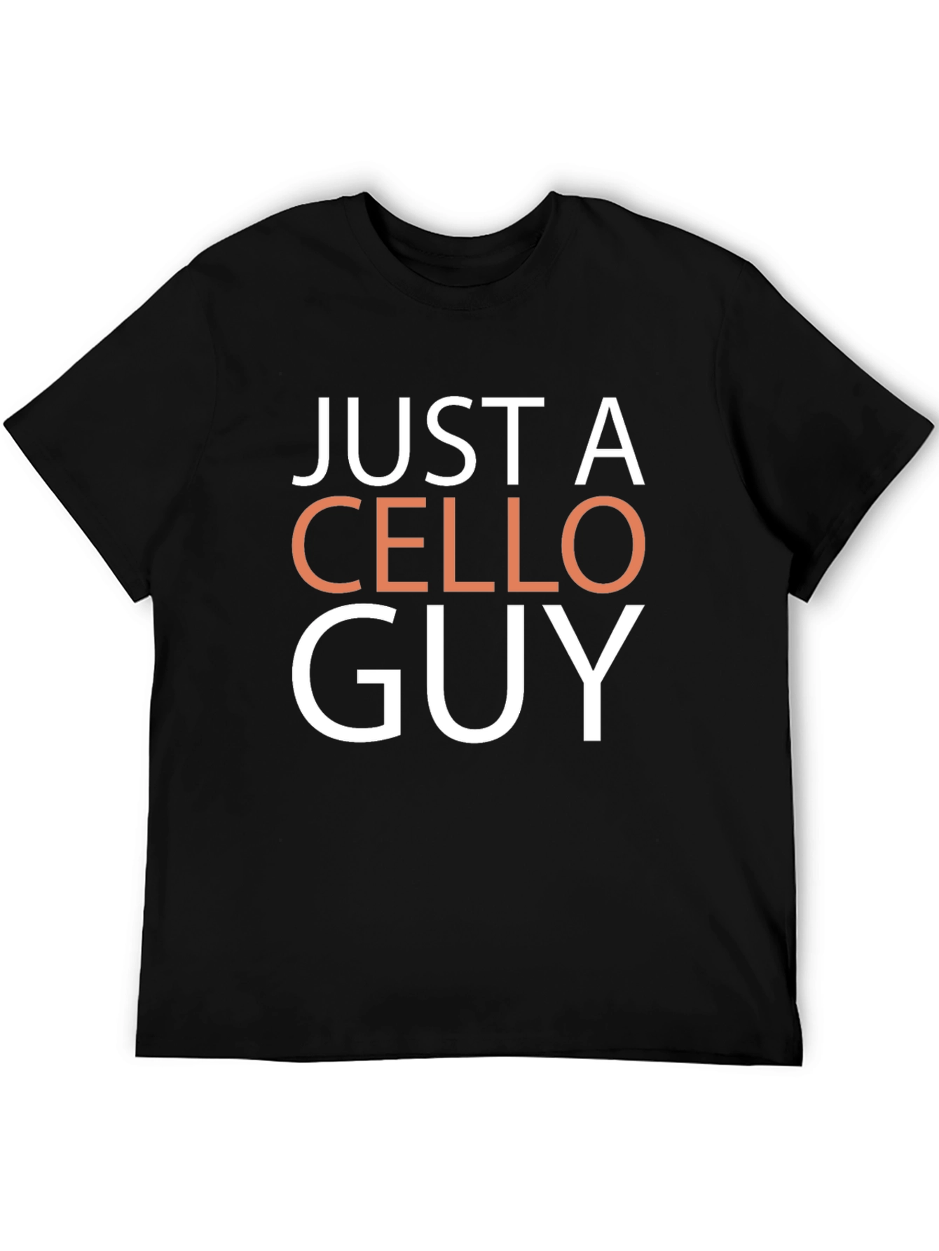 Just a Cello Guy T-Shirt - Musicians Tee