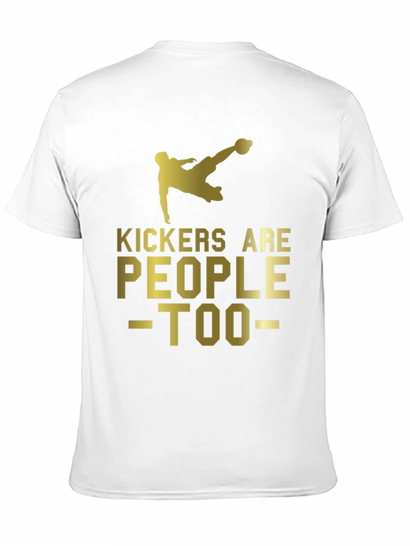 Kickers Are People Too - Soccer T-Shirt
