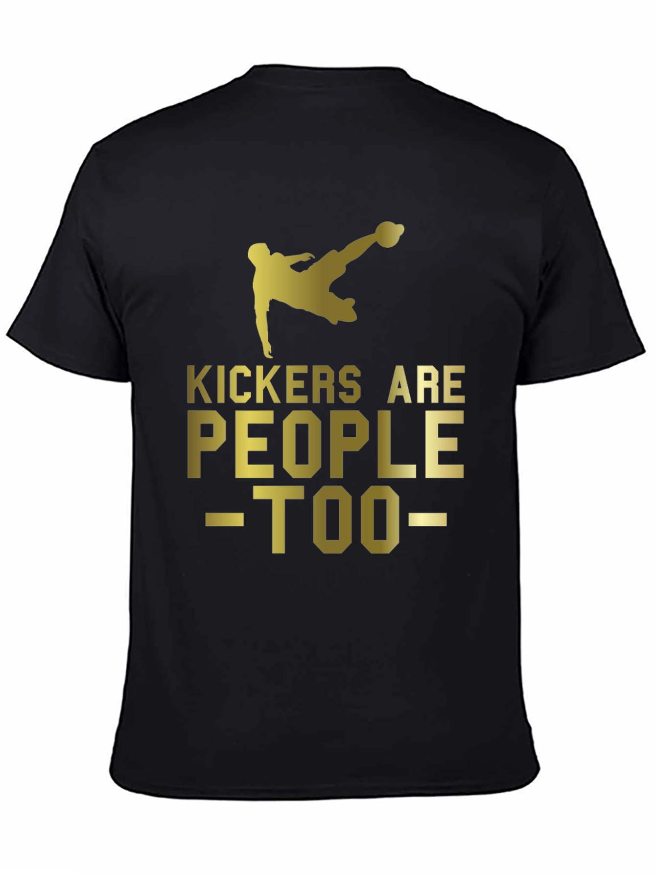 Kickers Are People Too - Soccer T-Shirt