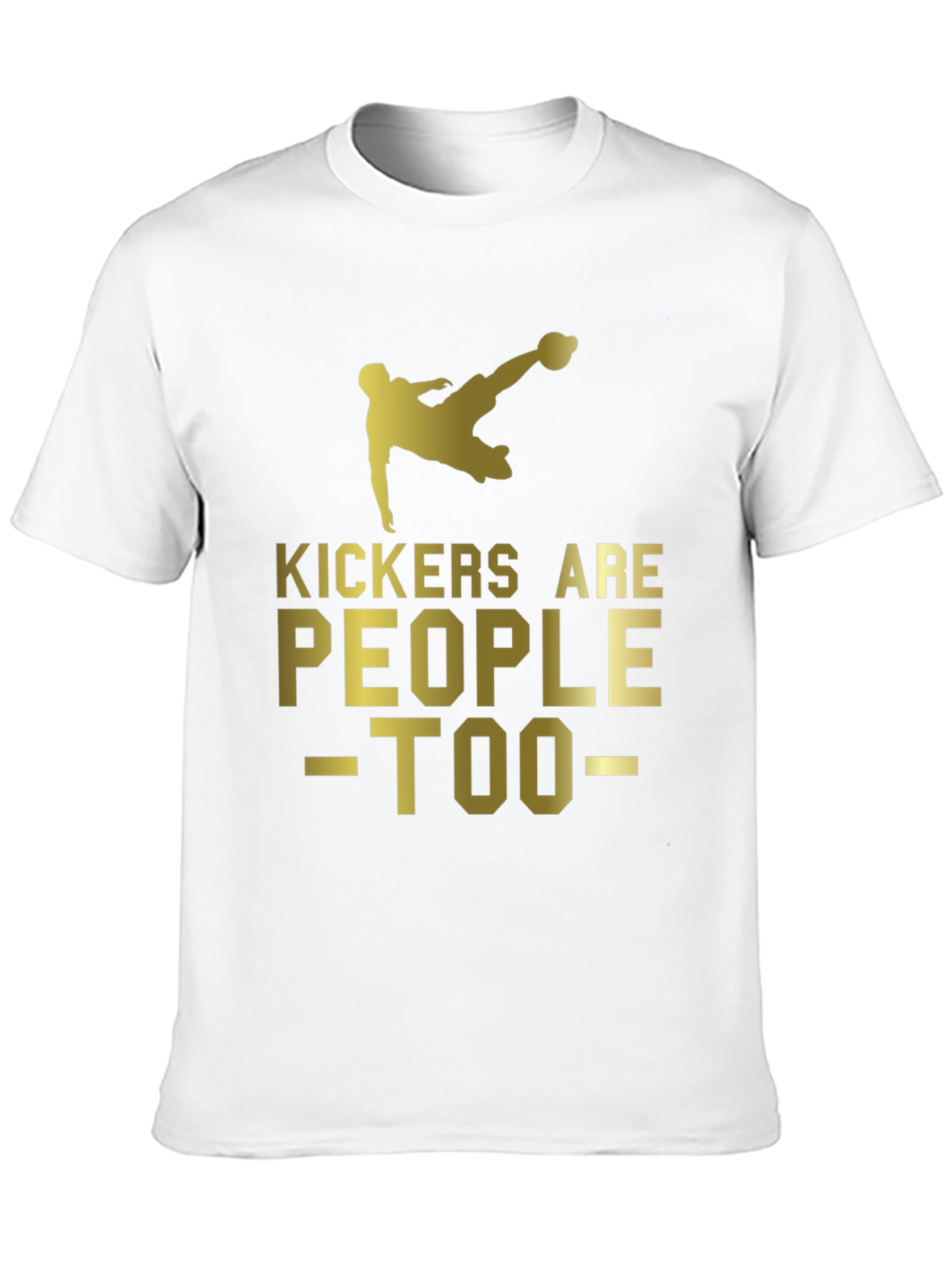 Kickers Are People Too - Soccer T-Shirt