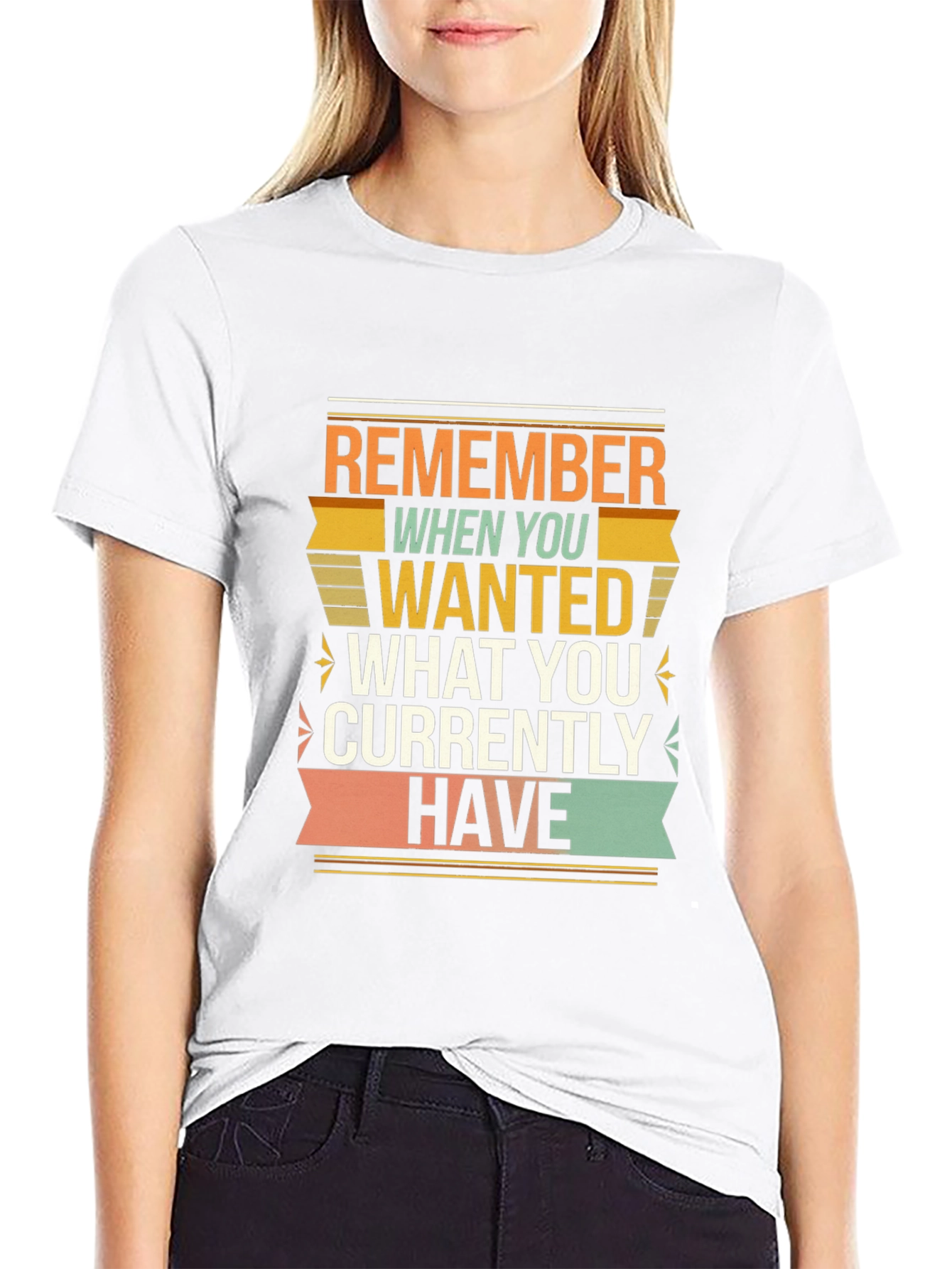 Motivational Graphic T-Shirt - Remember When You Wanted