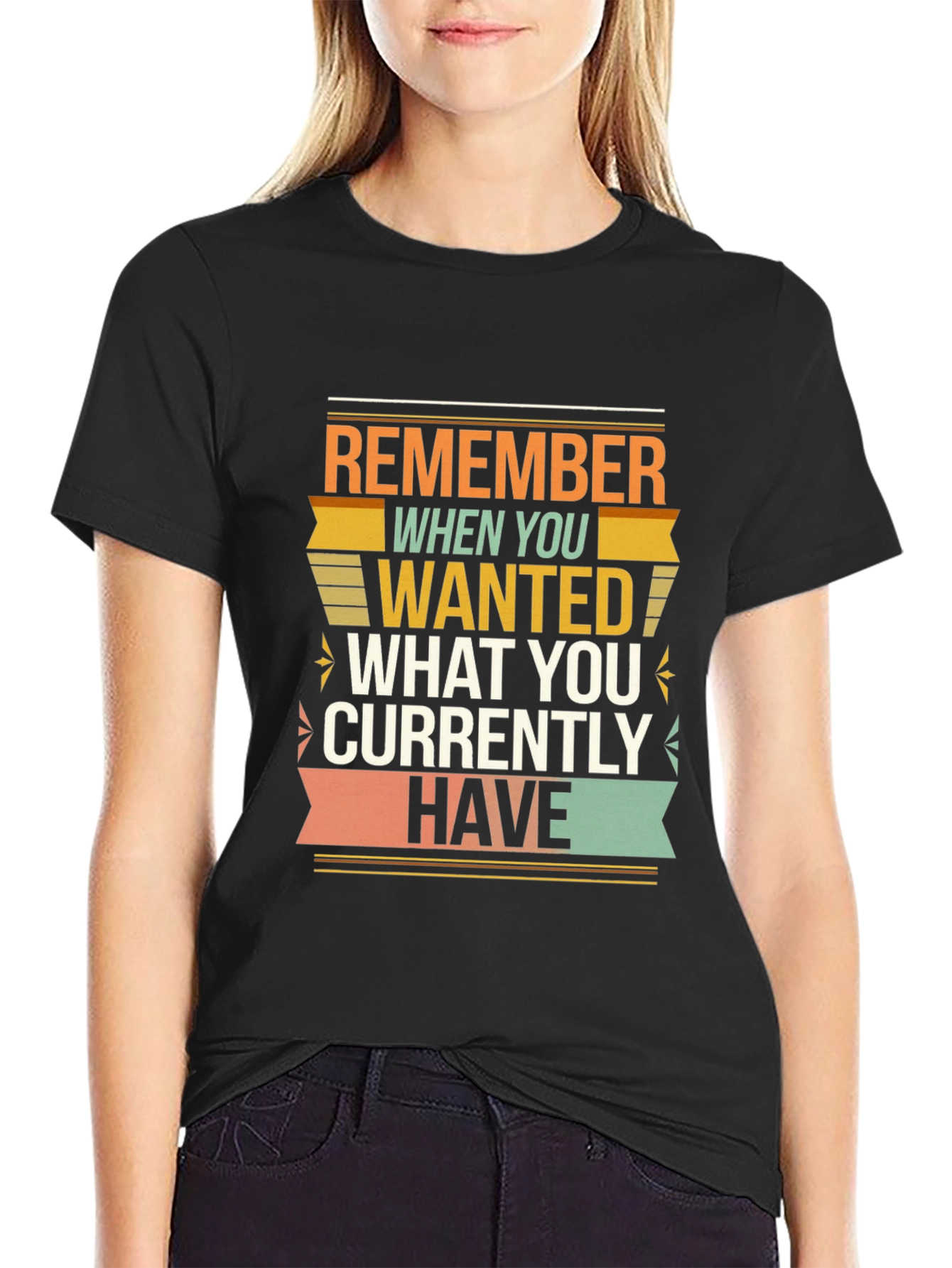 Motivational Graphic T-Shirt - Remember When You Wanted