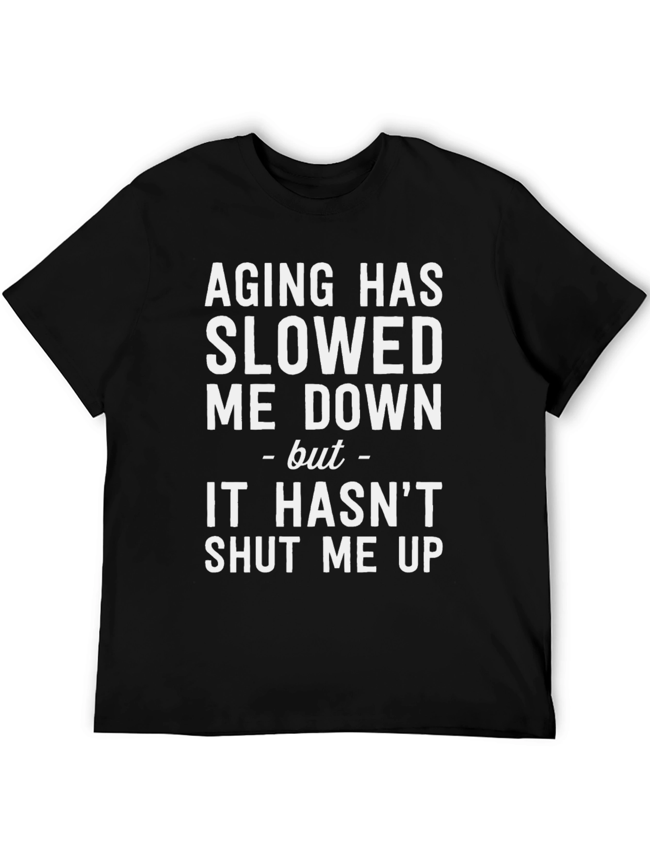 Aging Has Slowed Me Down Funny T-Shirt