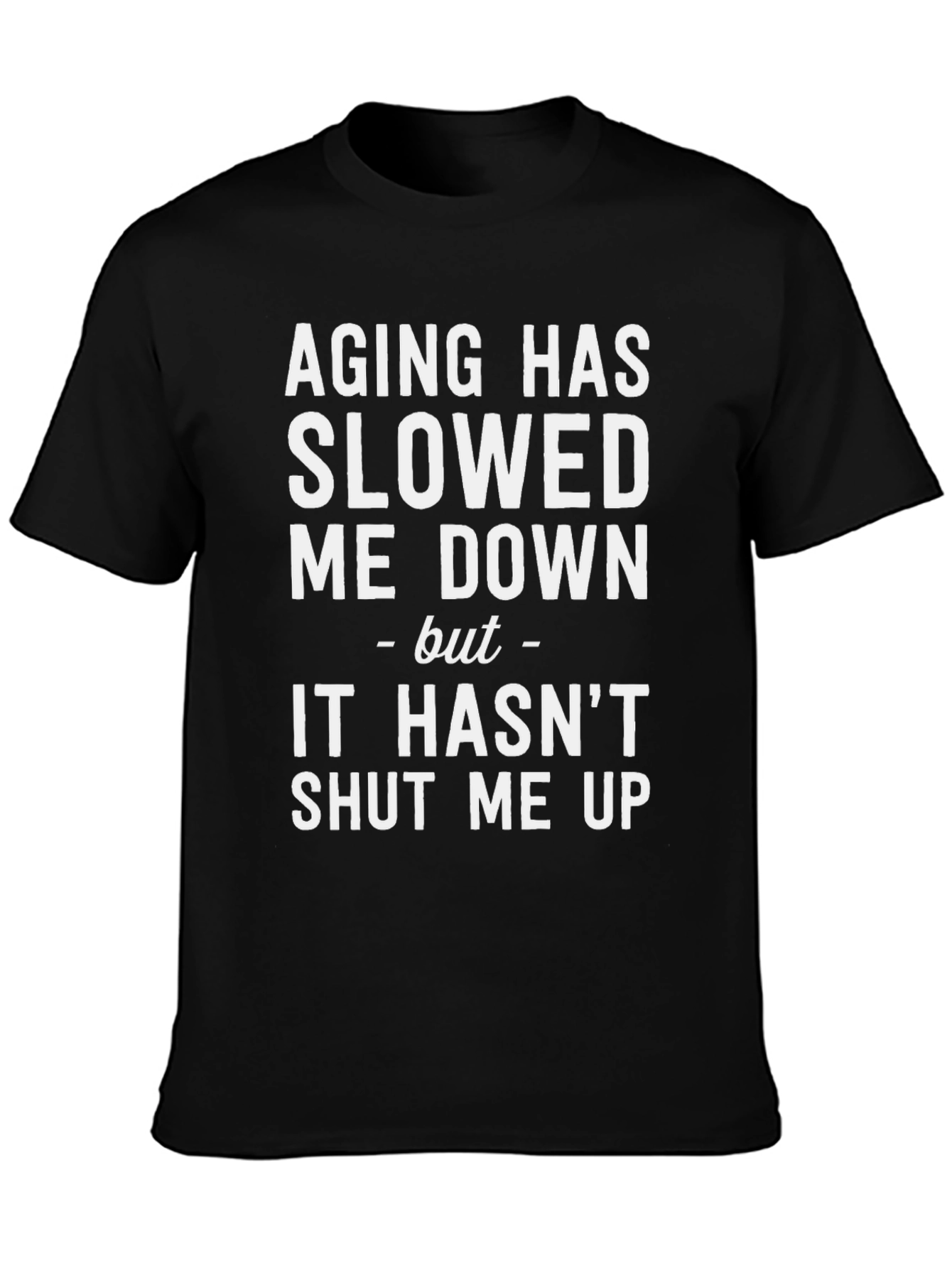 Aging Has Slowed Me Down Funny T-Shirt