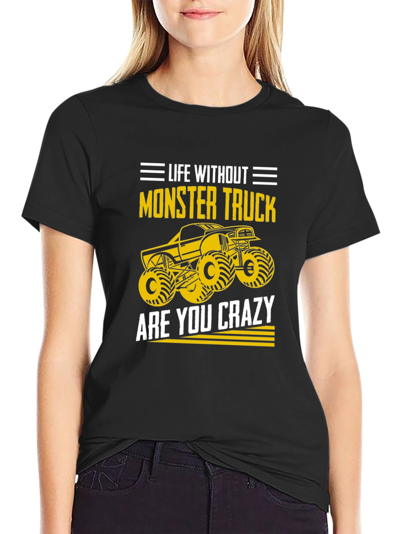 Monster Truck T-Shirt - Life Without Are You Crazy?