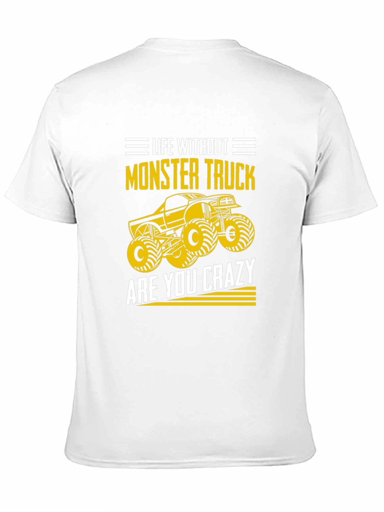 Monster Truck T-Shirt - Life Without Are You Crazy?