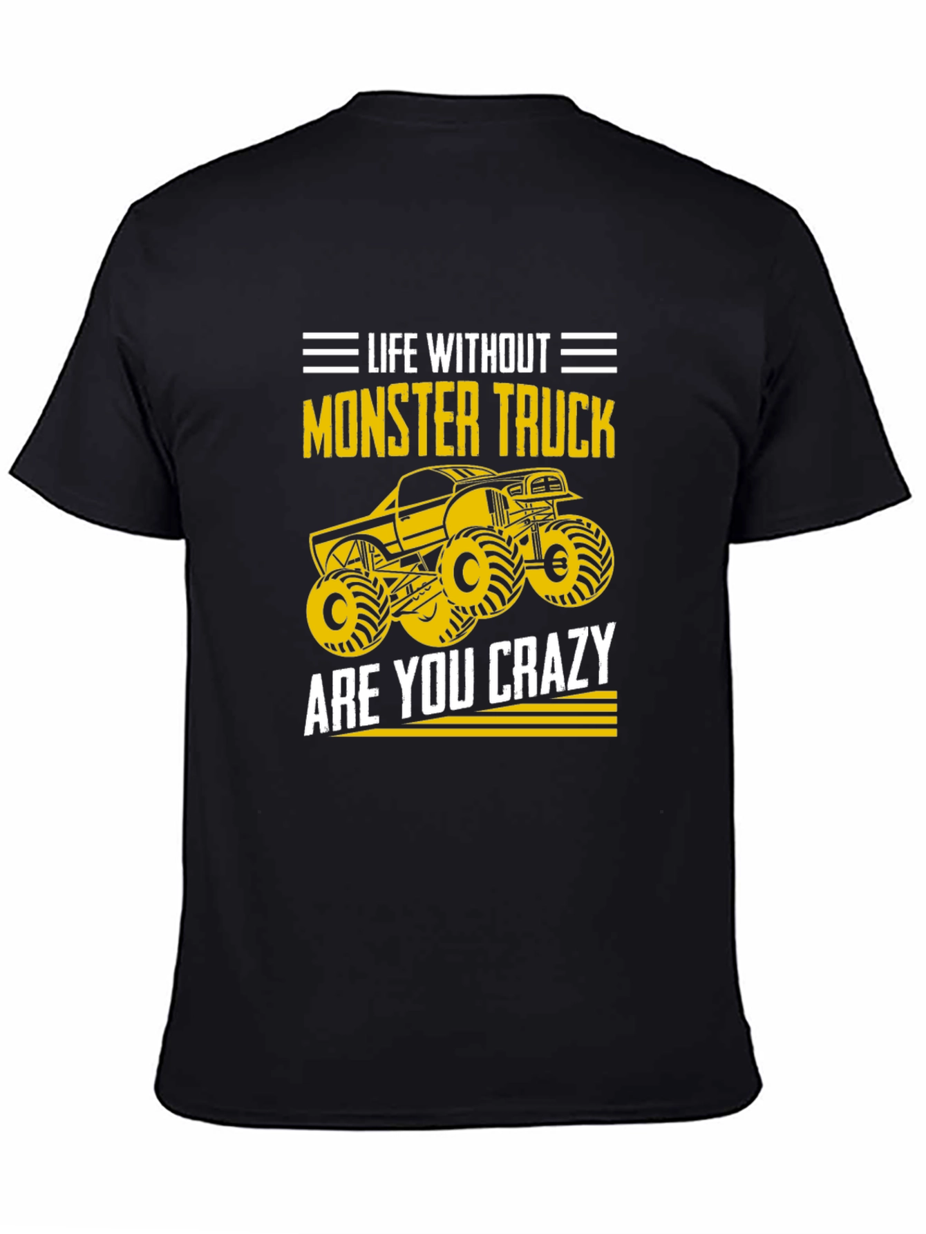 Monster Truck T-Shirt - Life Without Are You Crazy?
