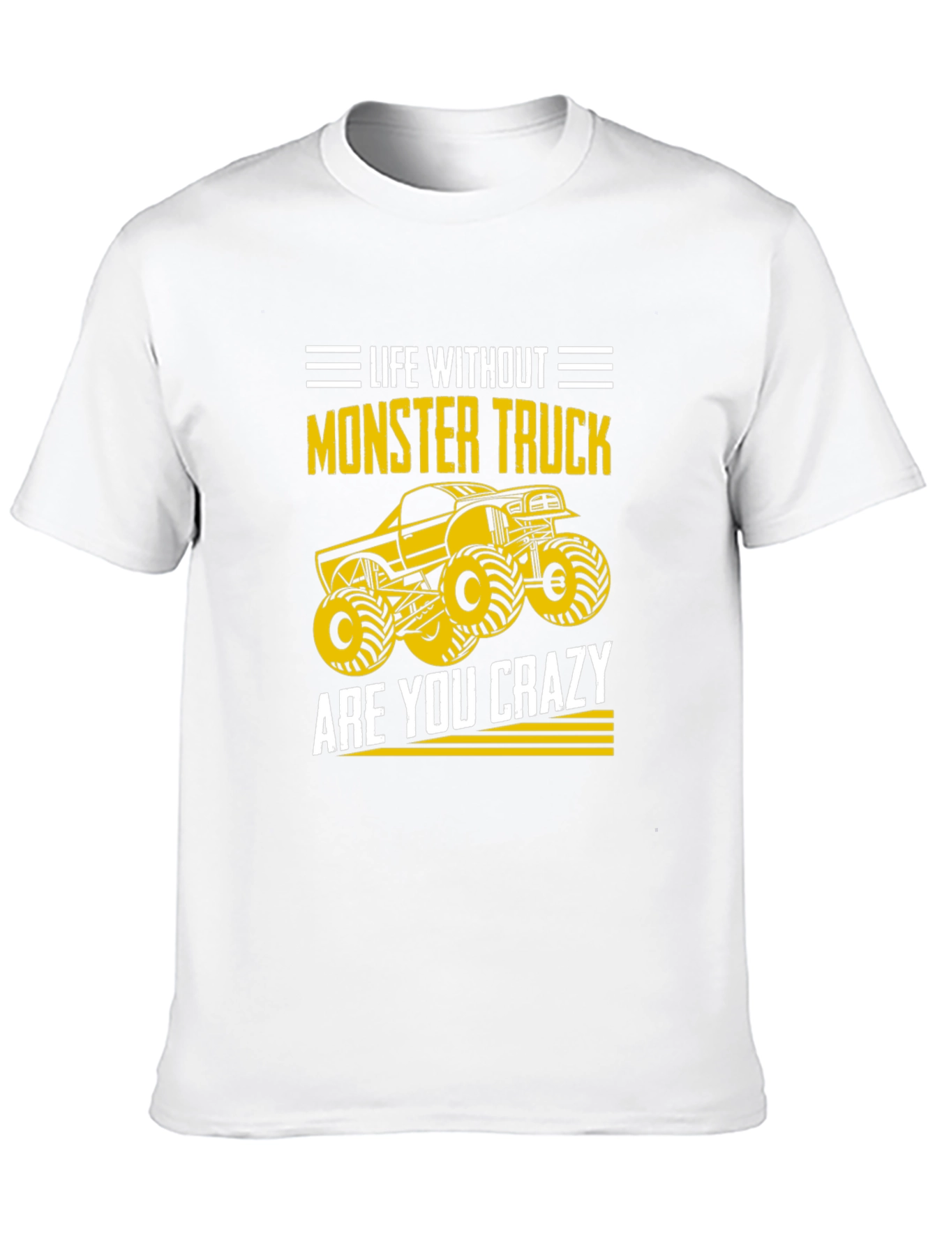 Monster Truck T-Shirt - Life Without Are You Crazy?