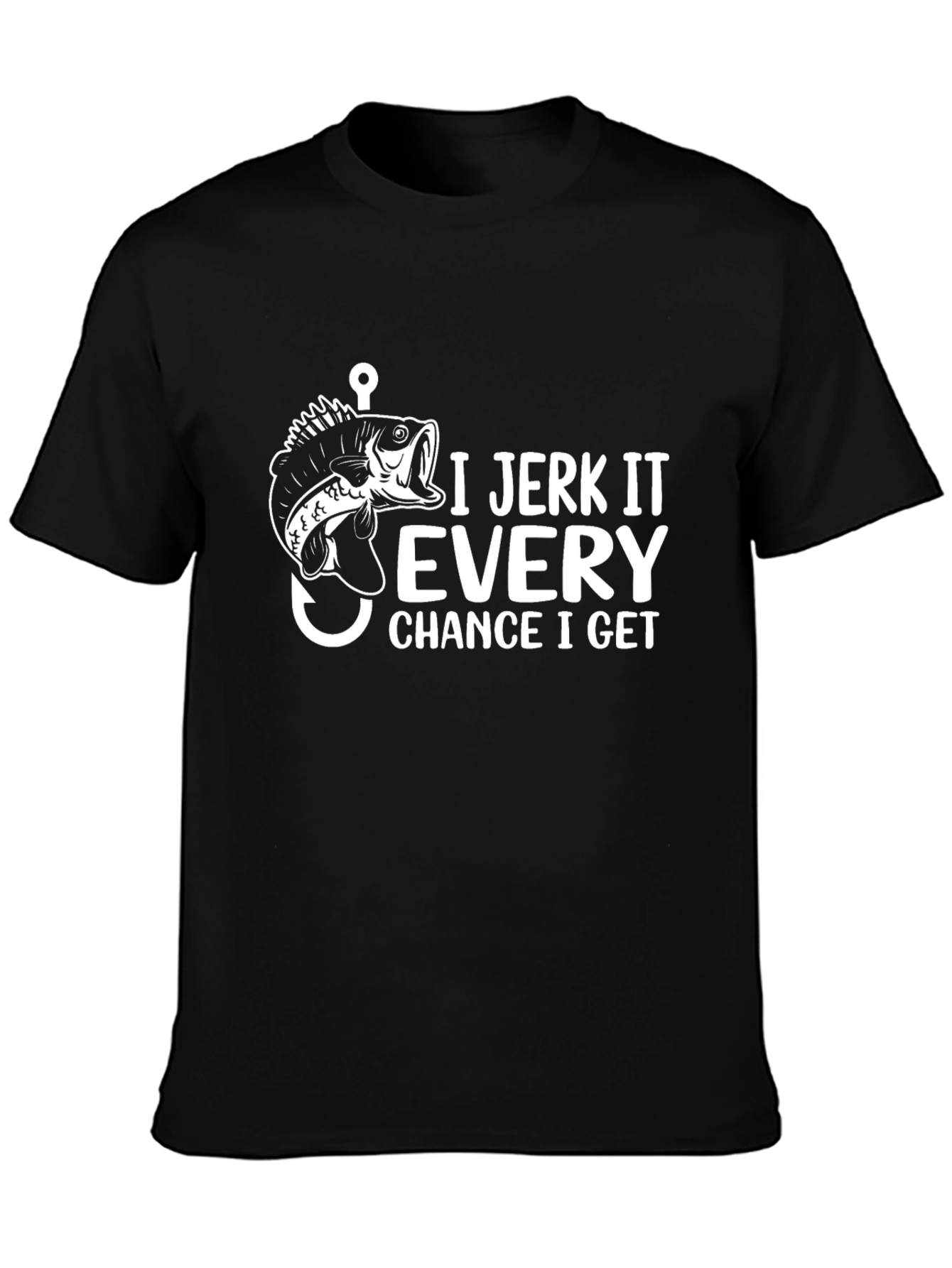 I Jerk It Every Chance T-Shirt Funny Fishing Tee