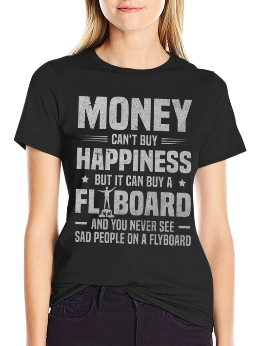 Funny Flyboard T-Shirt: Money Cant Buy Happiness