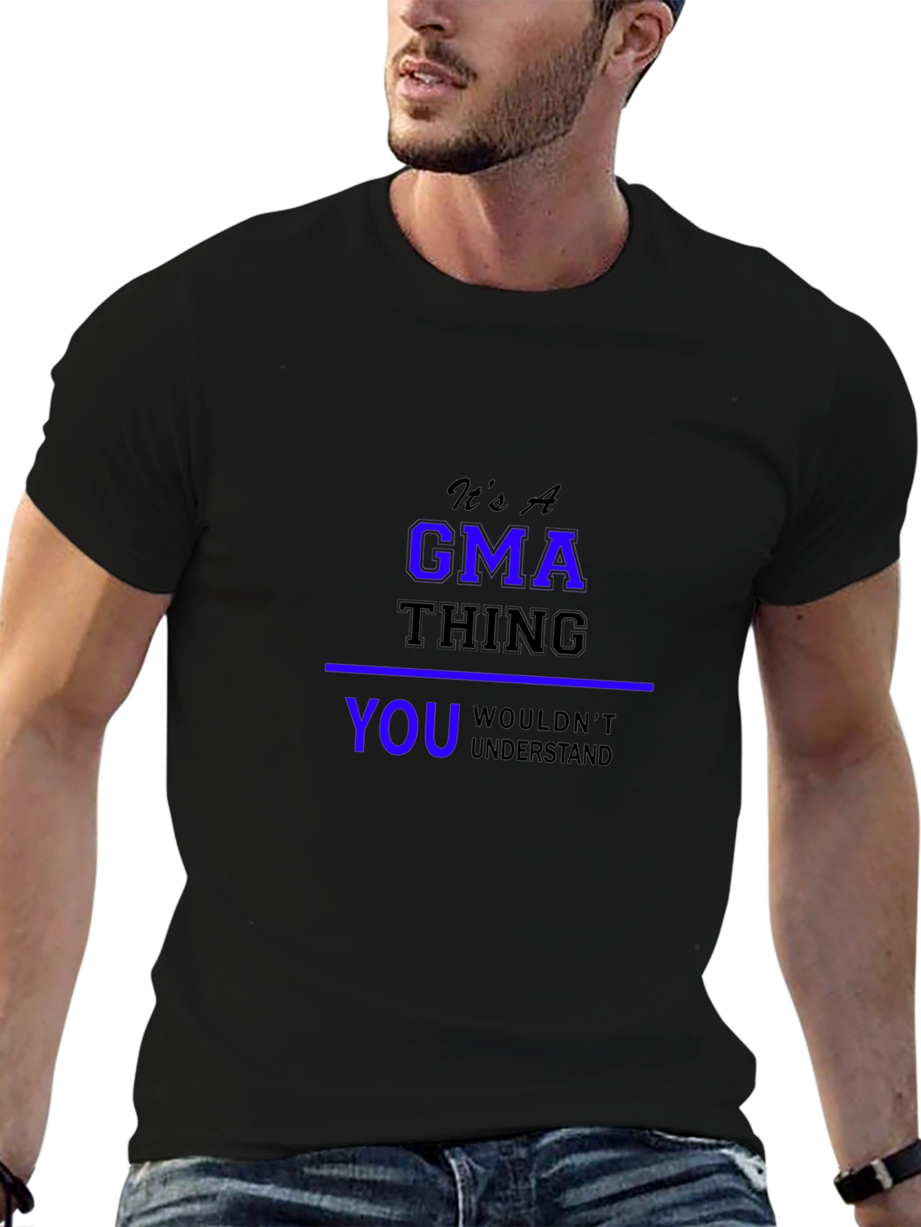 Its A GMA Thing T-Shirt - You Wouldnt Understand!