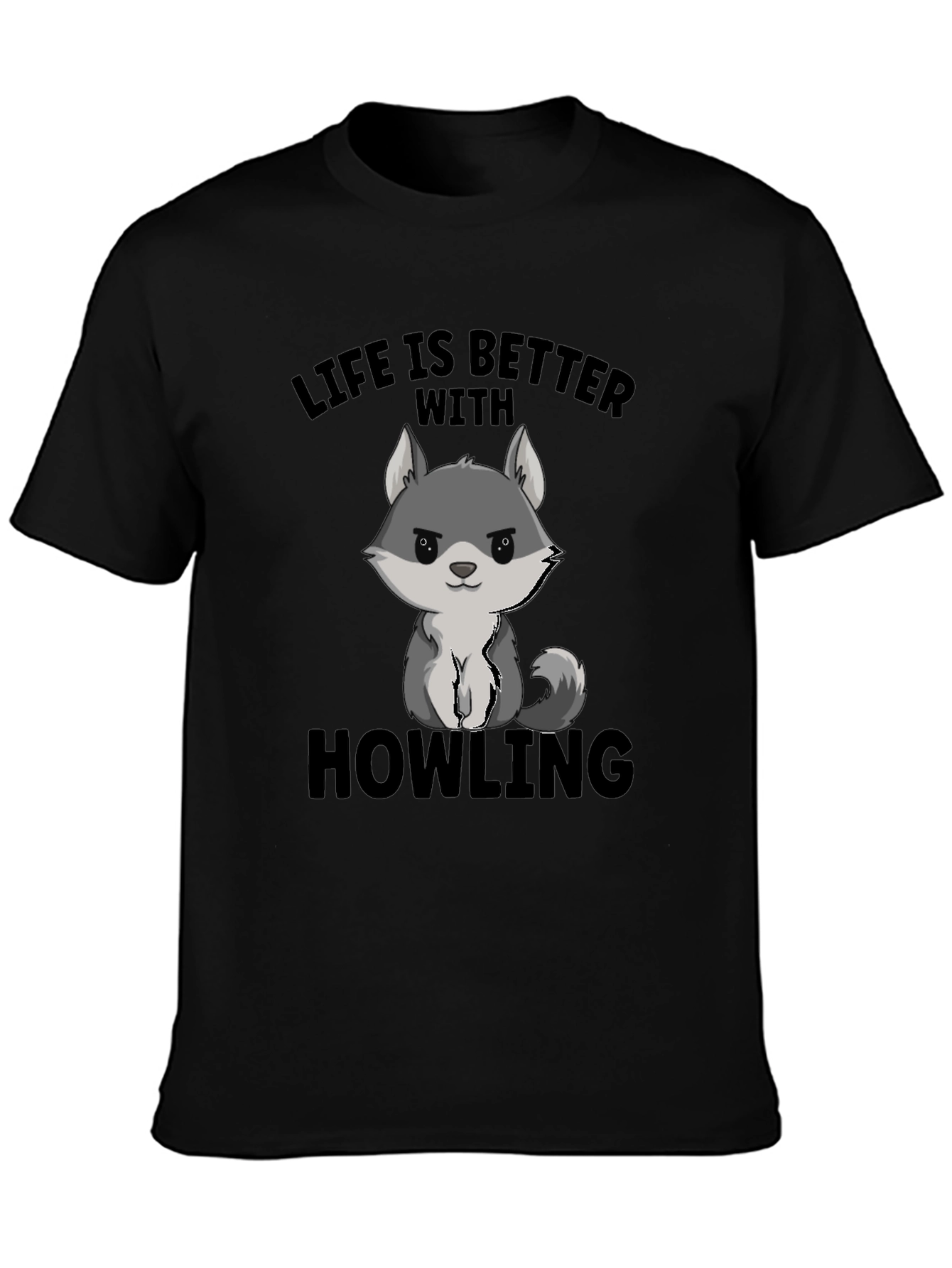 Life is Better With Howling T-Shirt