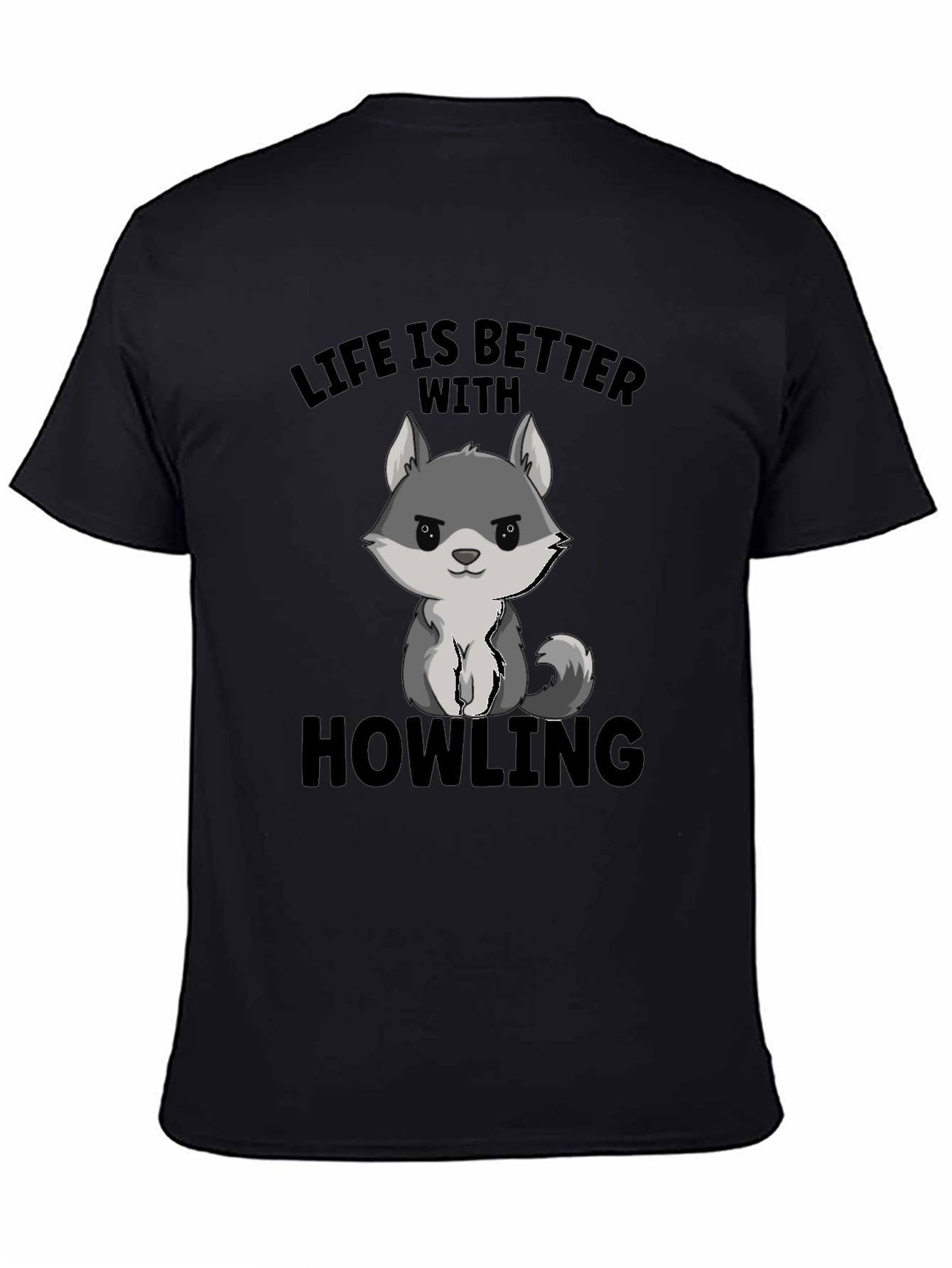 Life is Better With Howling T-Shirt