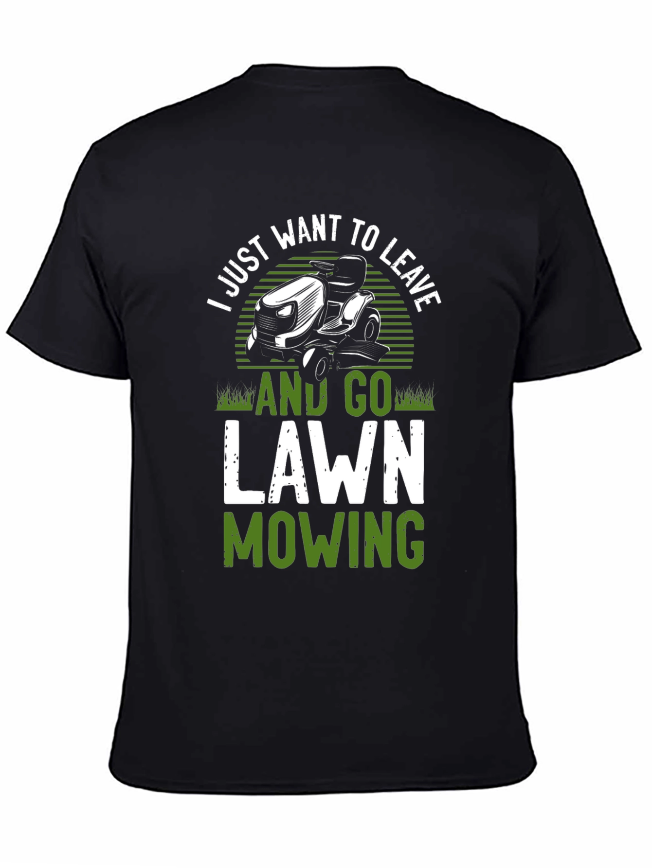 Lawn Mowing Graphic Tee - Just Want To Leave