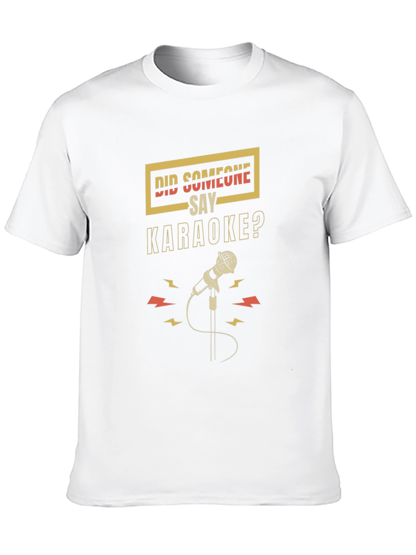 Karaoke T-Shirt - Did Someone Say Karaoke?
