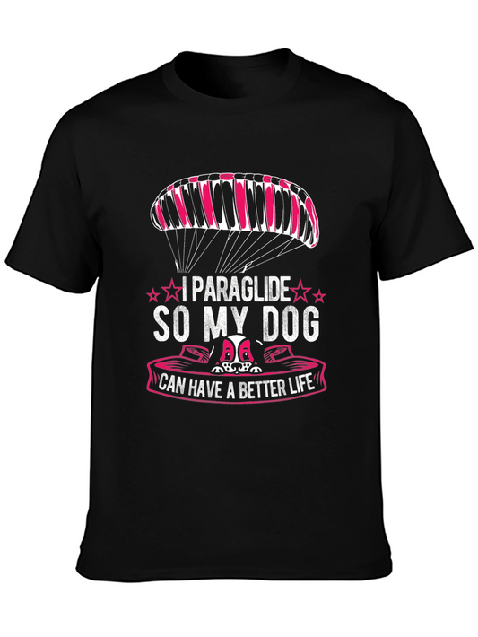 I Paraglide So My Dog Can Have a Better Life T-Shirt