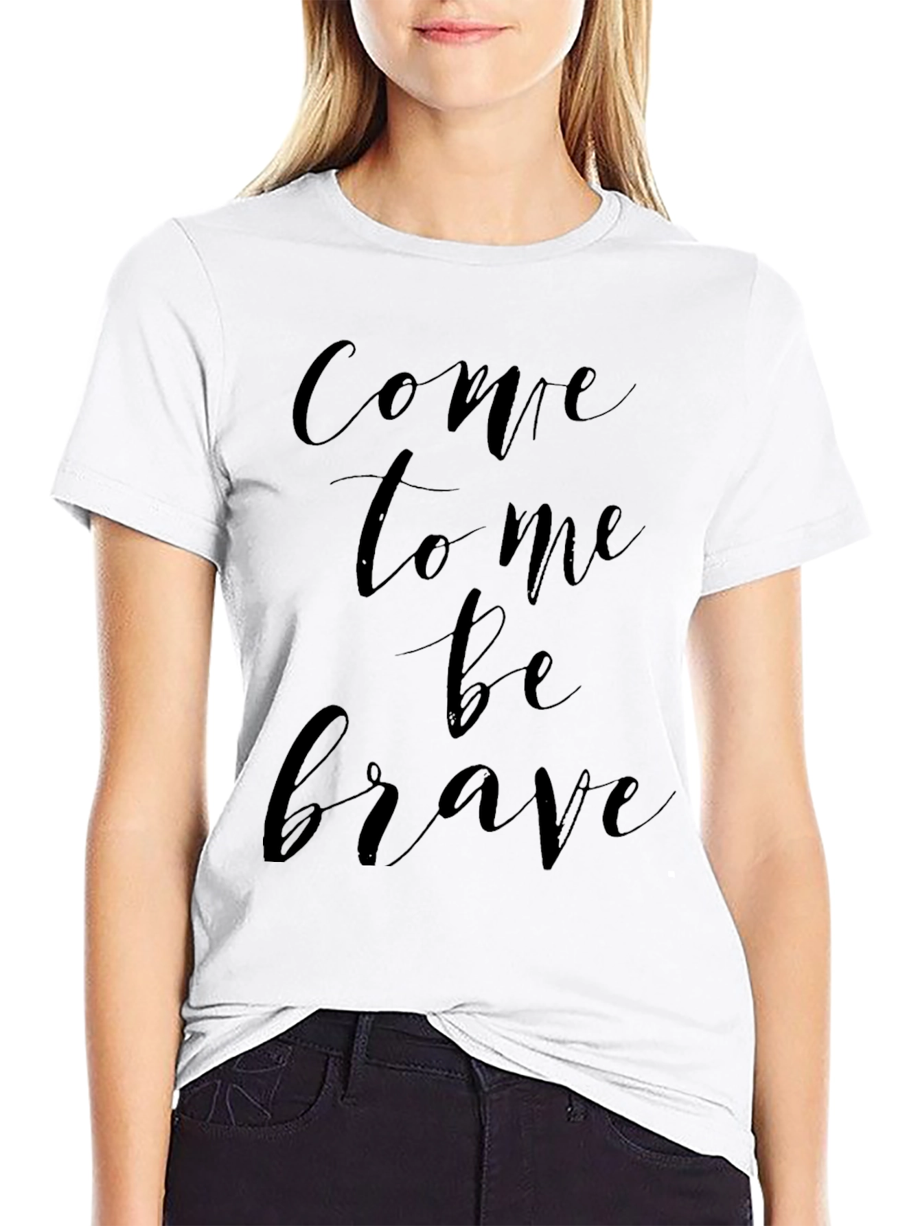 Come To Me Be Brave Graphic T-Shirt