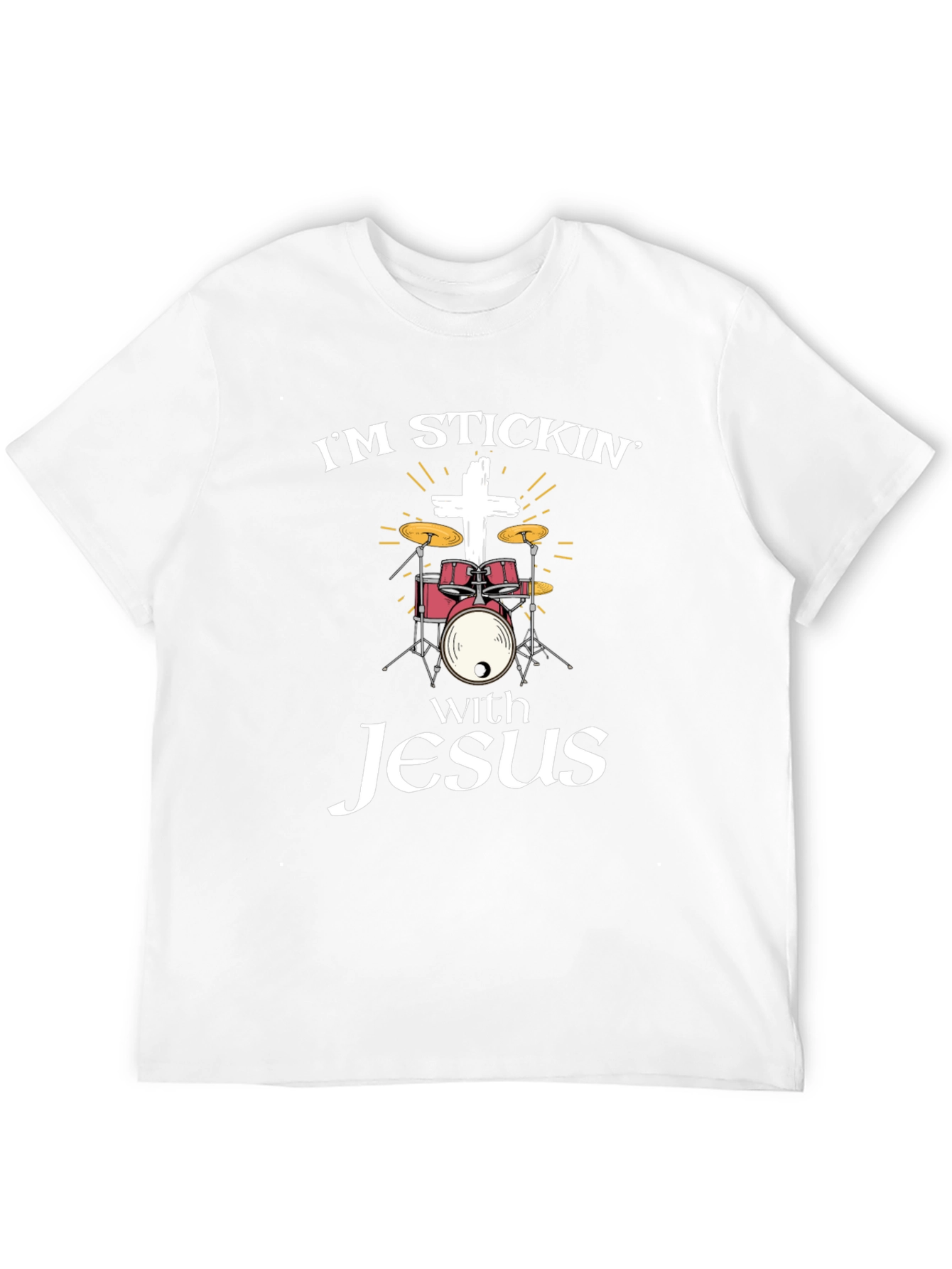 Im Stickin with Jesus Drum T-Shirt