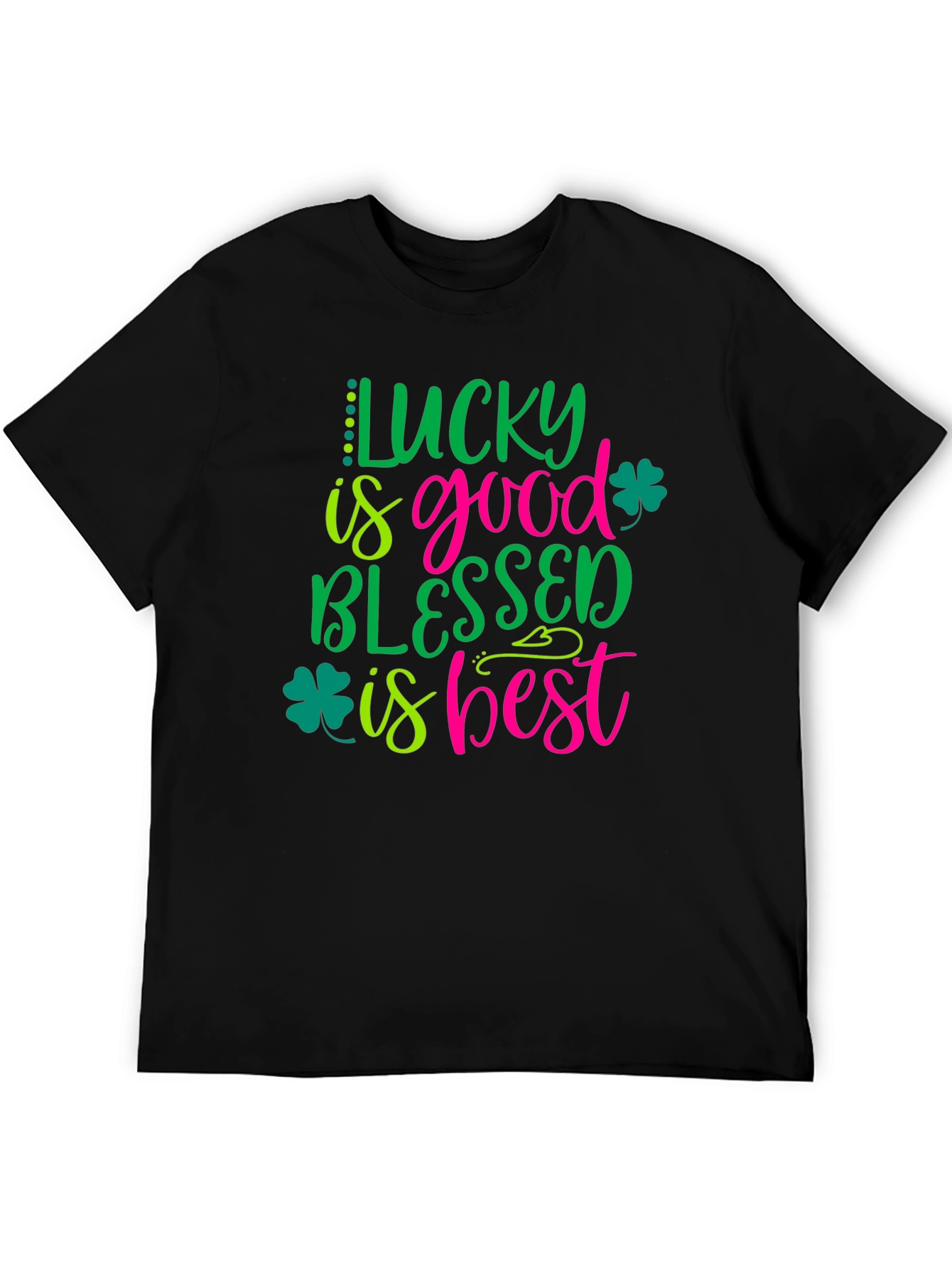 Lucky is Good Blessed is Best Shamrock T-Shirt