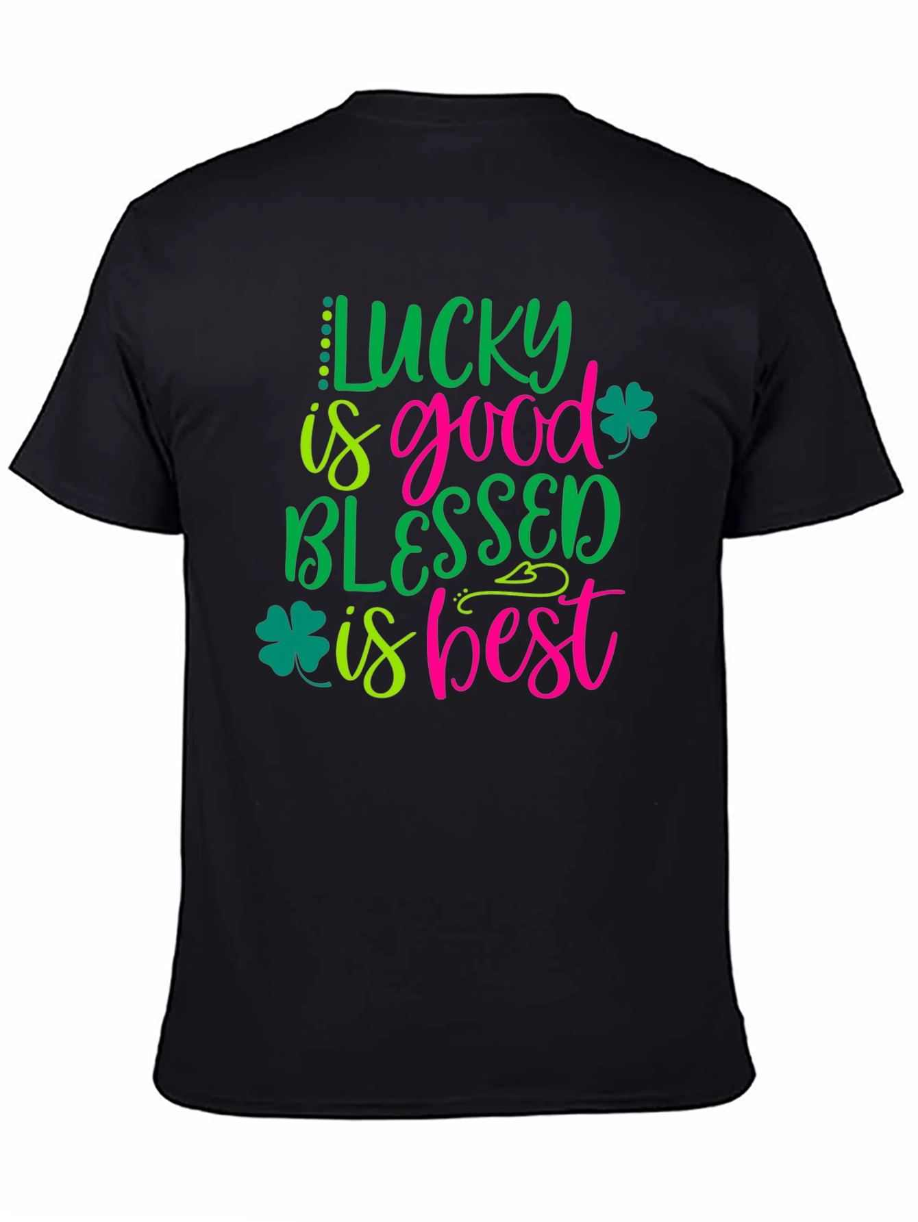 Lucky is Good Blessed is Best Shamrock T-Shirt