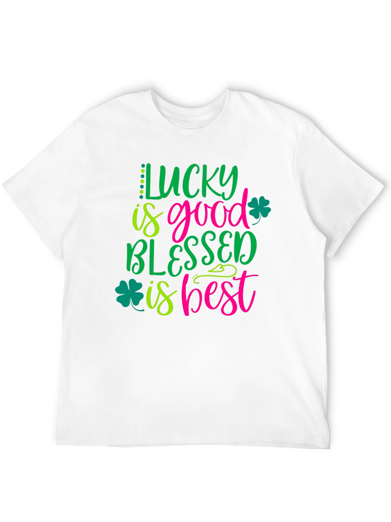 Lucky is Good Blessed is Best Shamrock T-Shirt