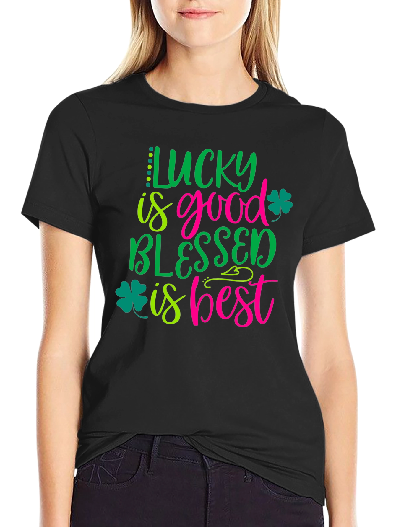 Lucky is Good Blessed is Best Shamrock T-Shirt