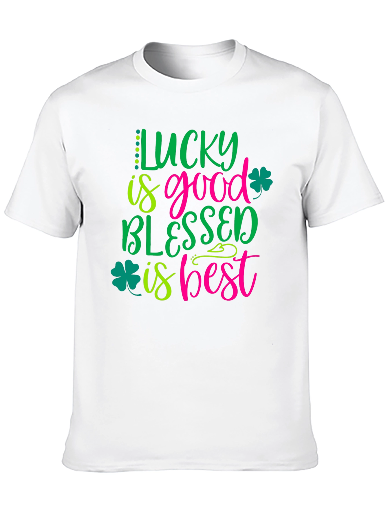 Lucky is Good Blessed is Best Shamrock T-Shirt