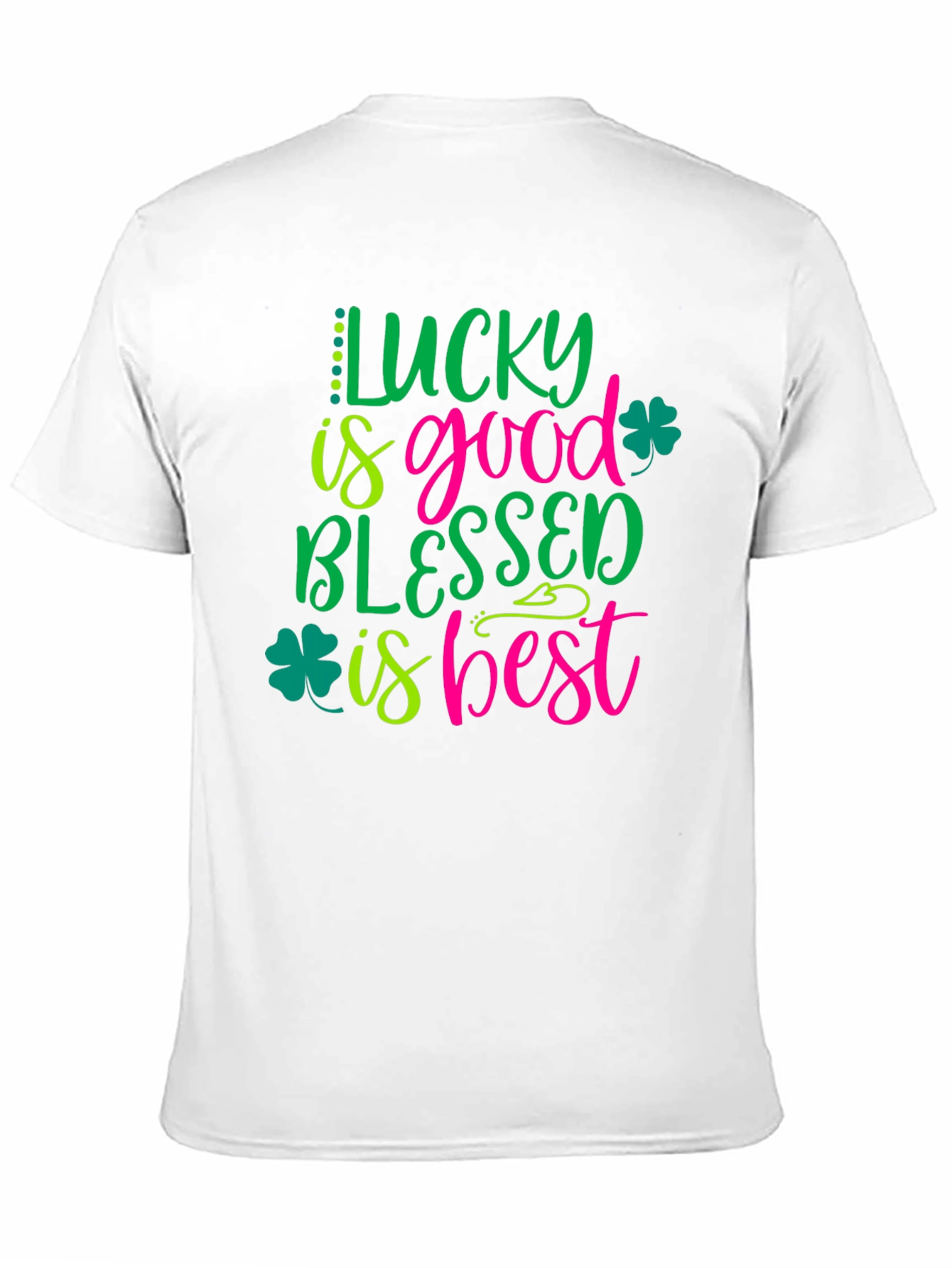 Lucky is Good Blessed is Best Shamrock T-Shirt