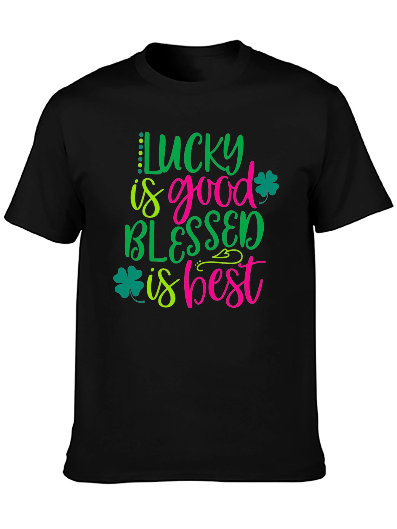 Lucky is Good Blessed is Best Shamrock T-Shirt