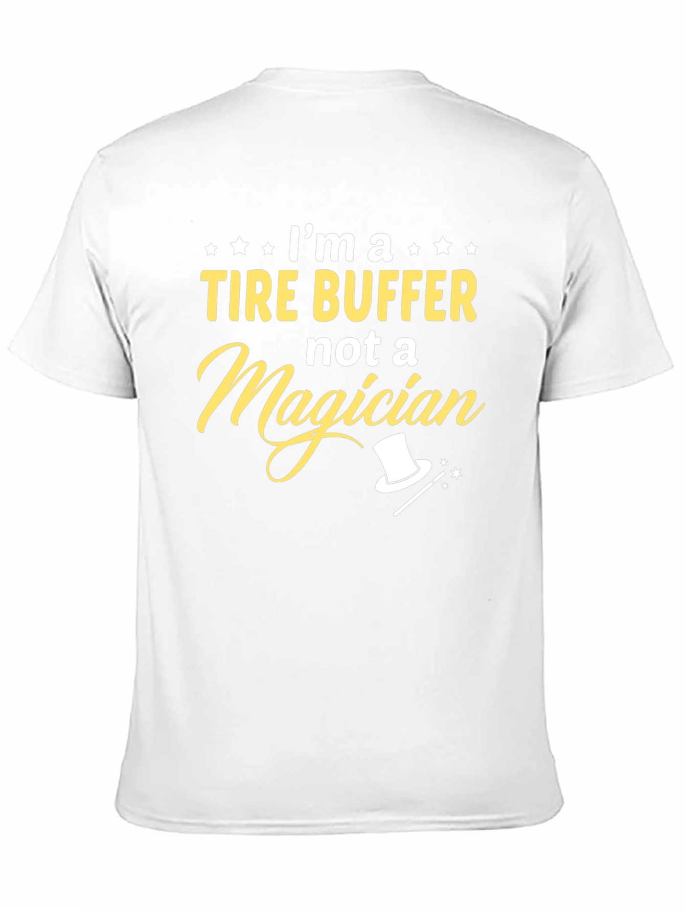 Tire Buffer Not Magician - Funny Graphic Tee