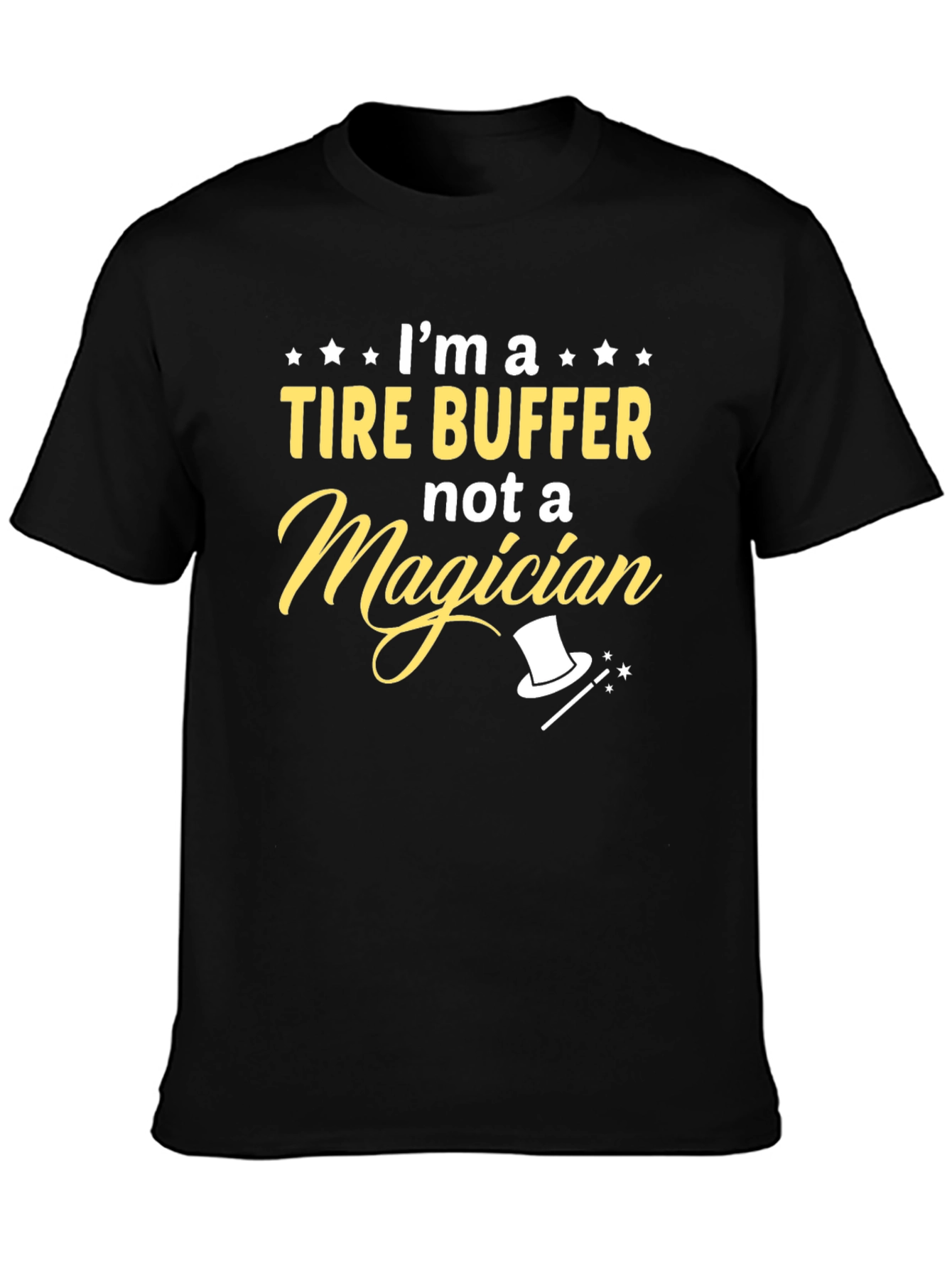Tire Buffer Not Magician - Funny Graphic Tee