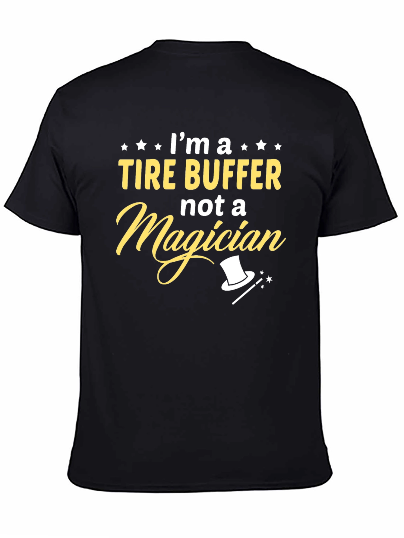 Tire Buffer Not Magician - Funny Graphic Tee