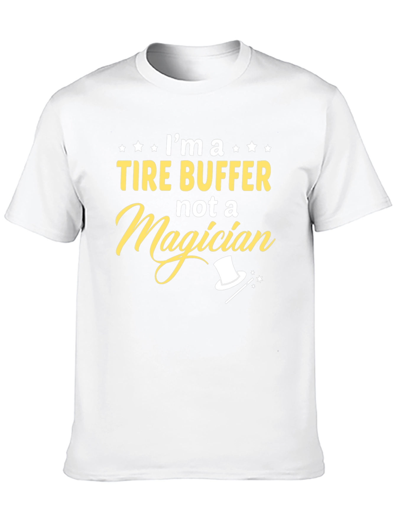 Tire Buffer Not Magician - Funny Graphic Tee