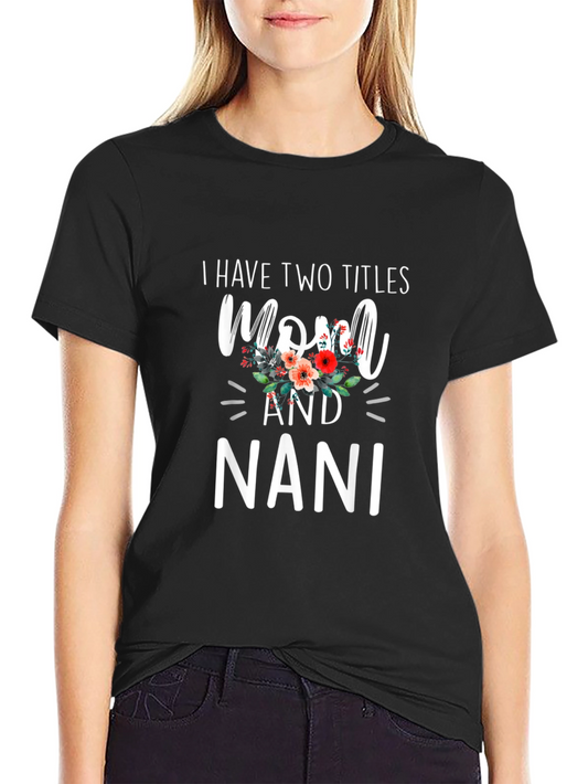 Mom and Nani T-Shirt - Two Titles Tee