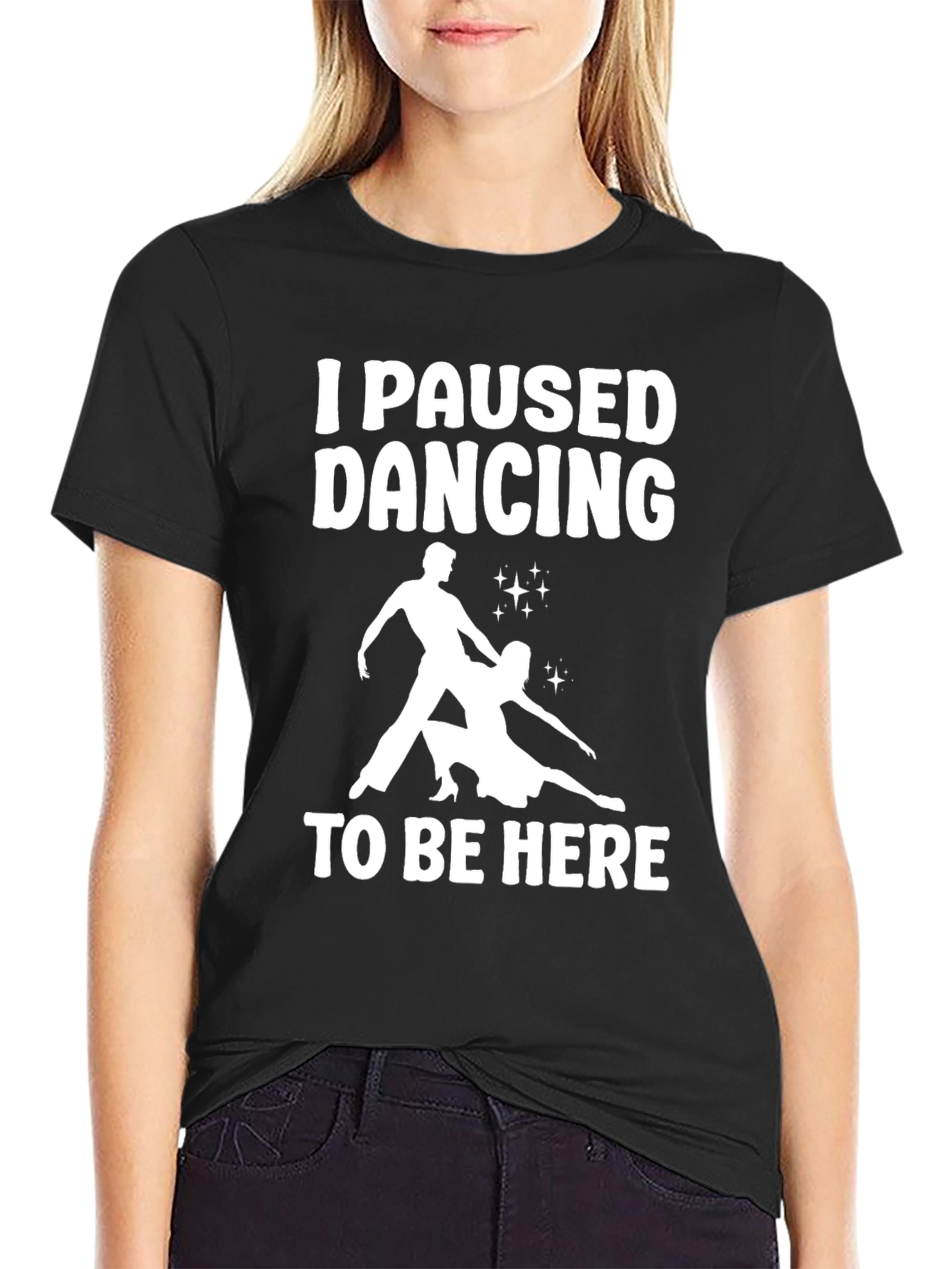I Paused Dancing T-Shirt - Funny Dancer Tee