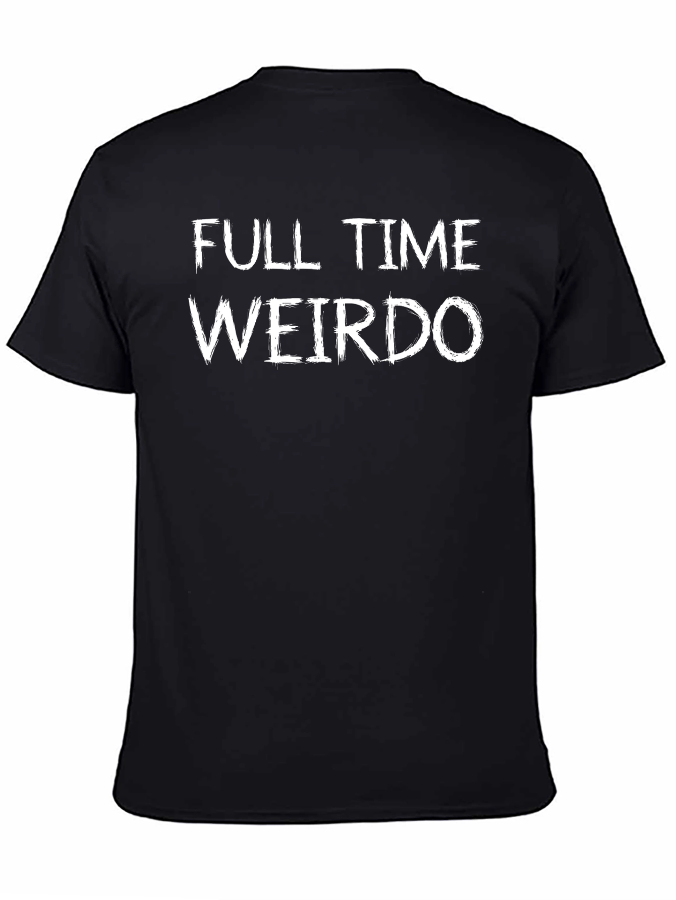 Full Time Weirdo Funny Graphic Novelty T-Shirt