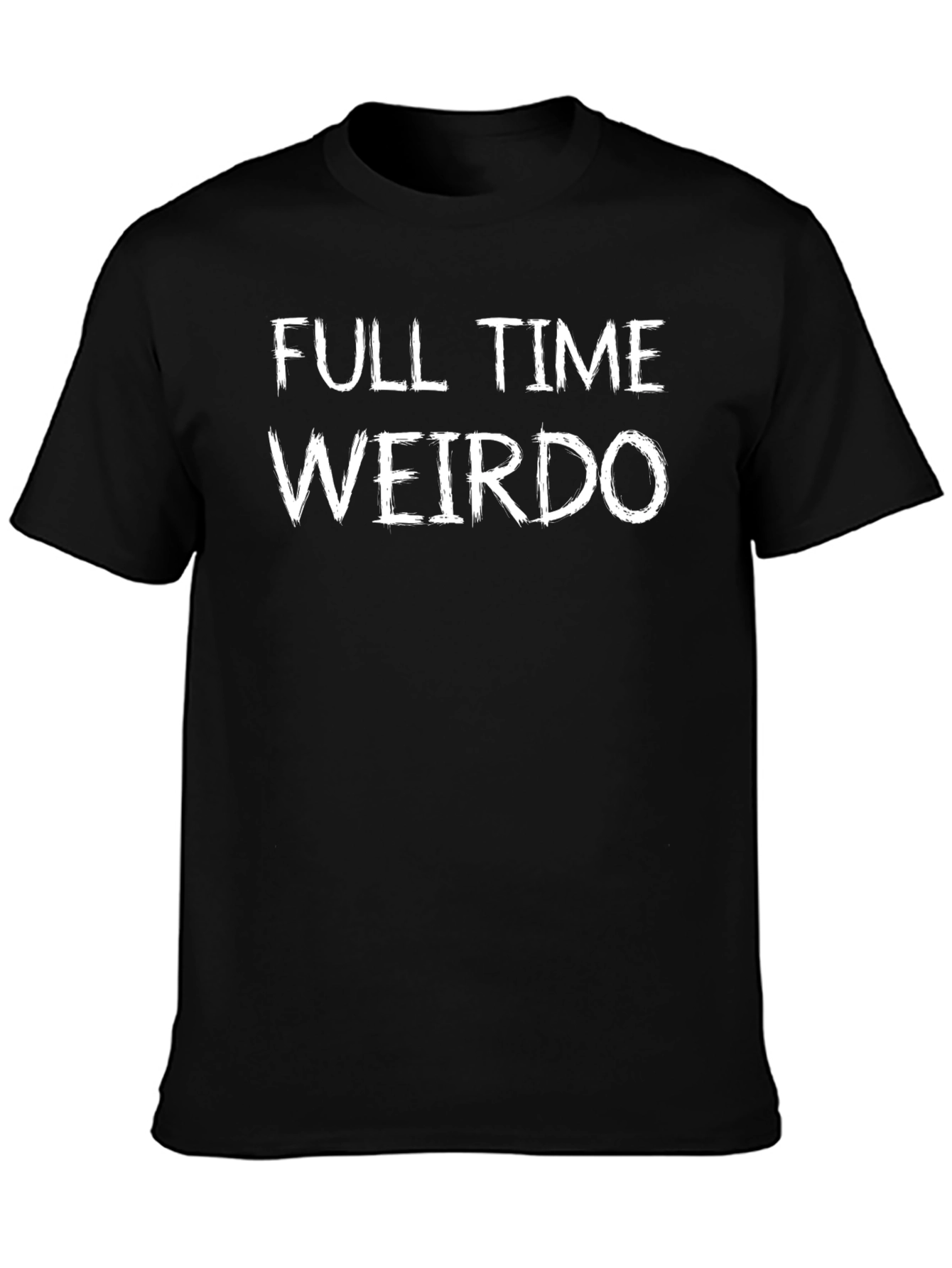 Full Time Weirdo Funny Graphic Novelty T-Shirt