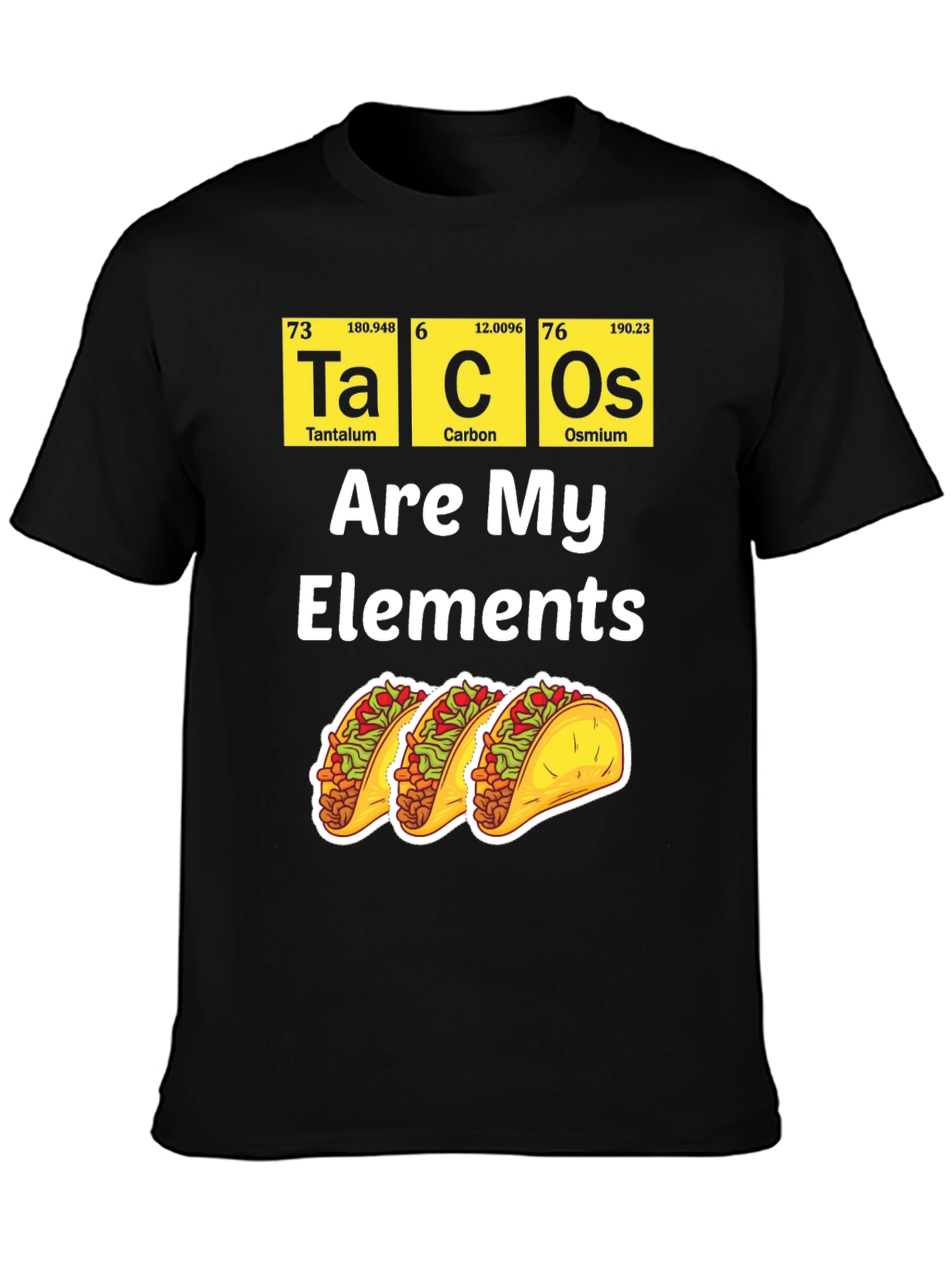 Tacos Are My Elements Funny Graphic T-Shirt