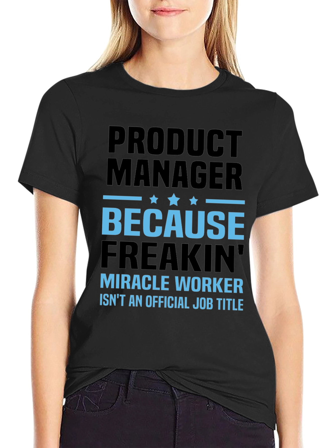 Product Manager T-Shirt - Miracle Worker Funny Tee
