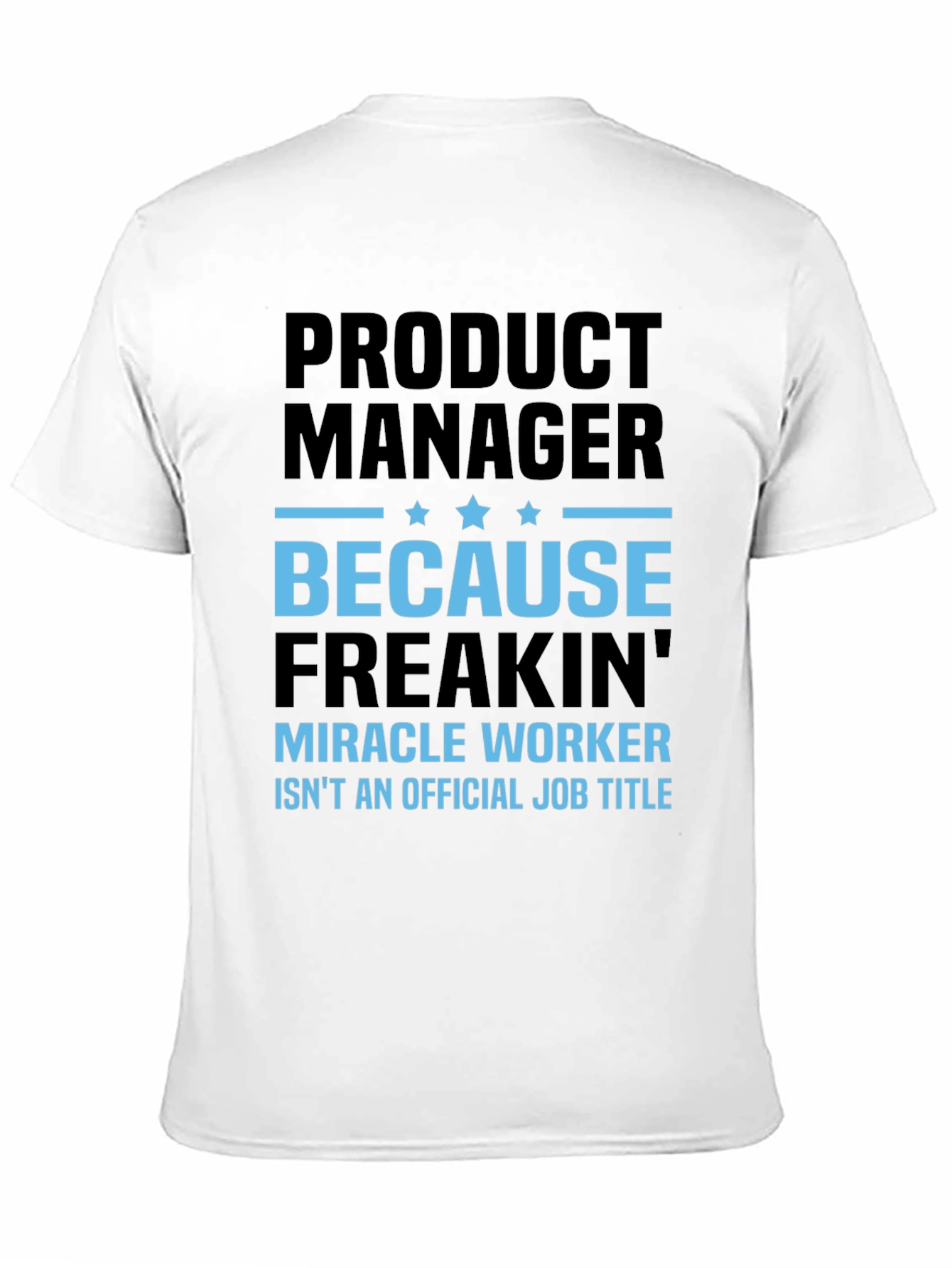 Product Manager T-Shirt - Miracle Worker Funny Tee