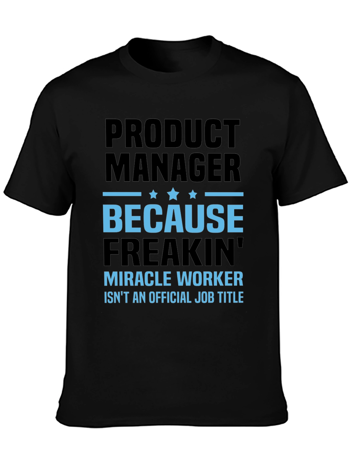 Product Manager T-Shirt - Miracle Worker Funny Tee