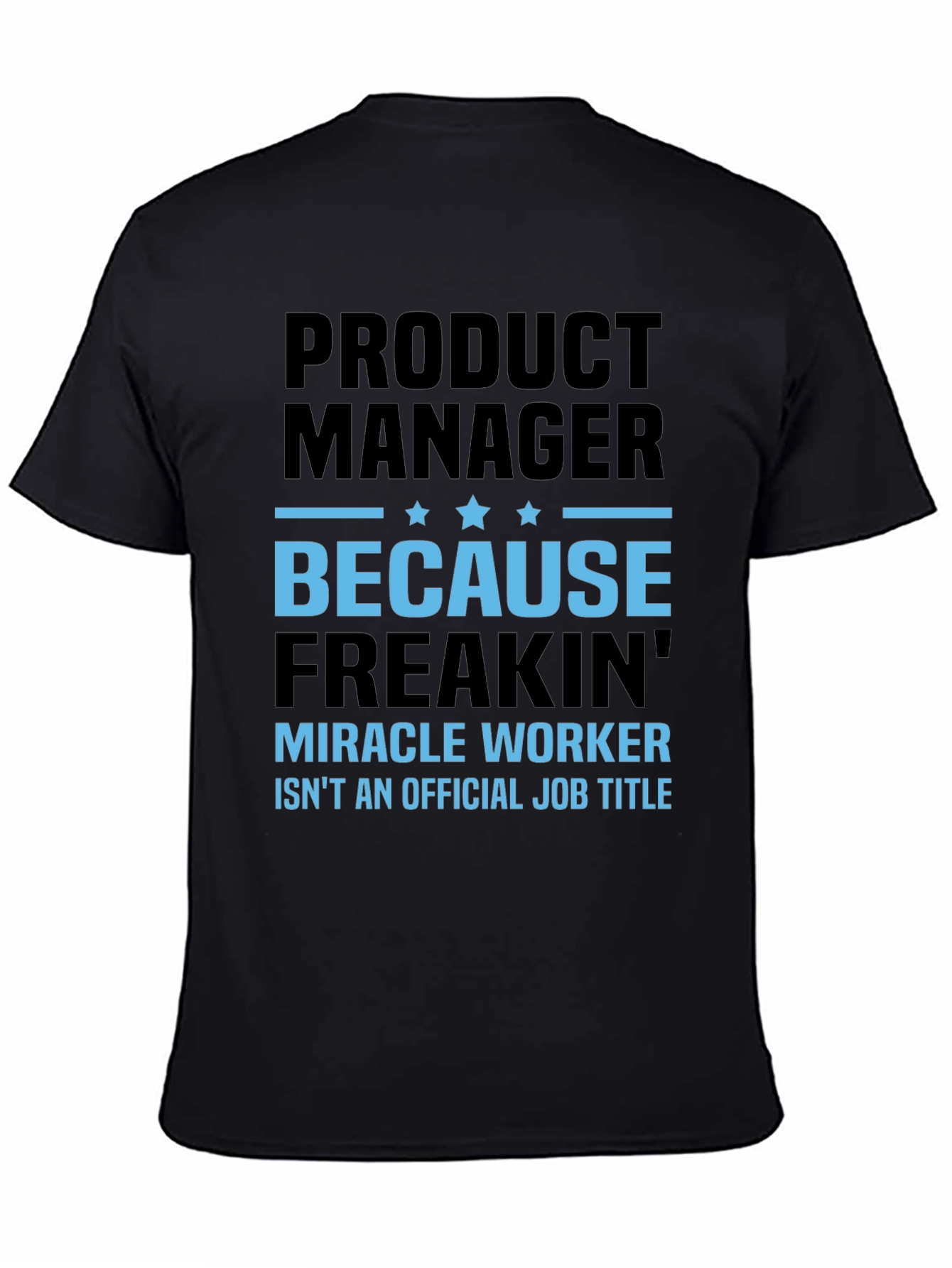 Product Manager T-Shirt - Miracle Worker Funny Tee
