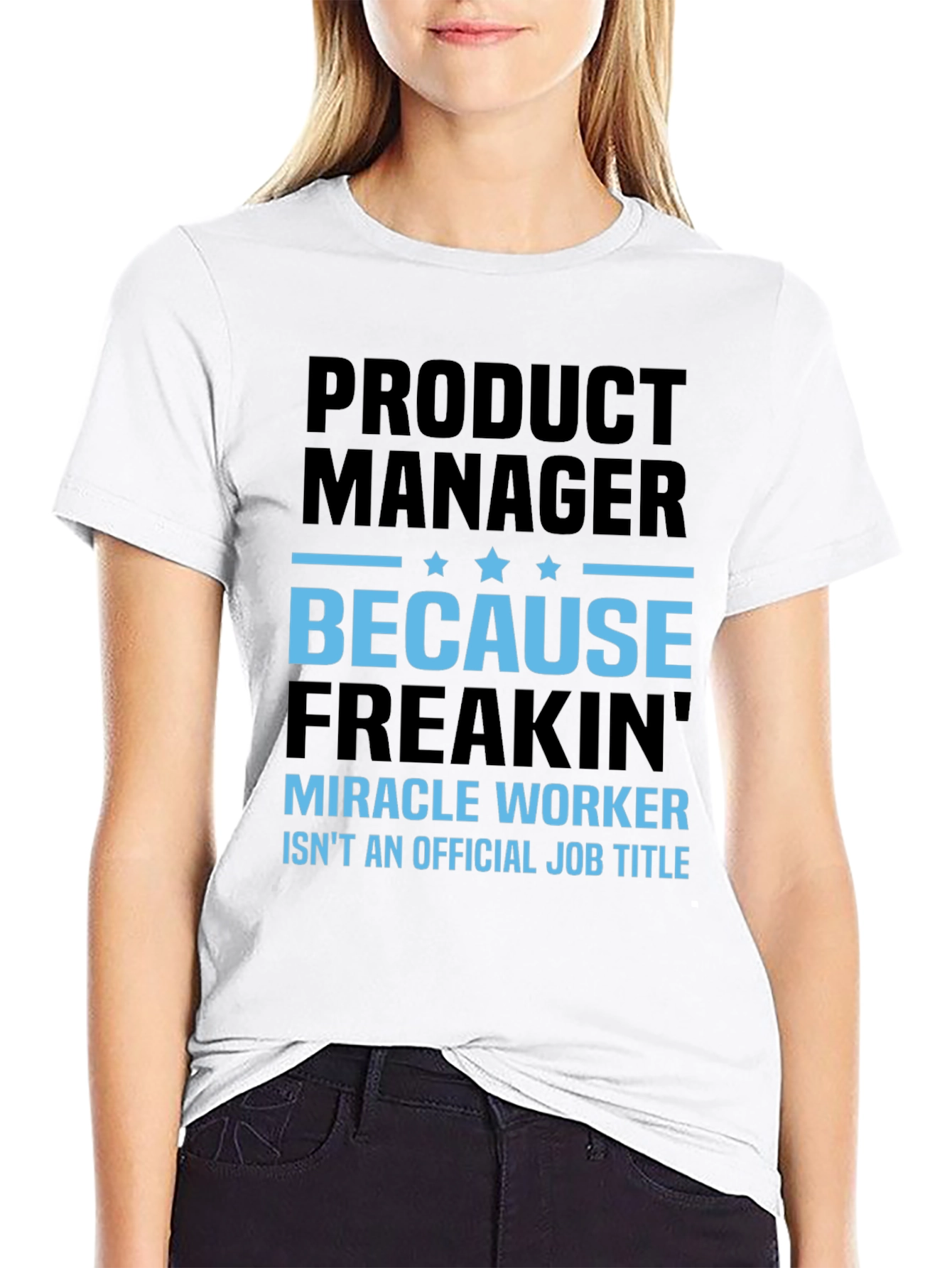 Product Manager T-Shirt - Miracle Worker Funny Tee