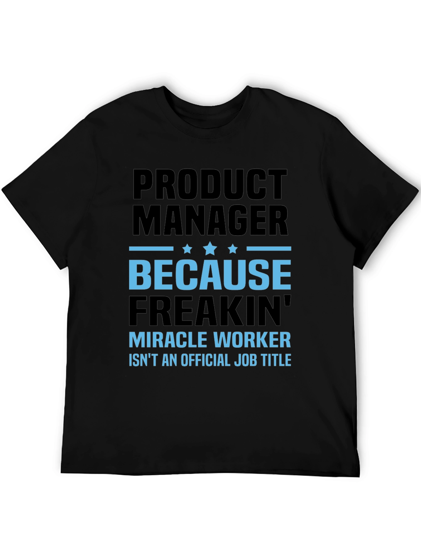 Product Manager T-Shirt - Miracle Worker Funny Tee