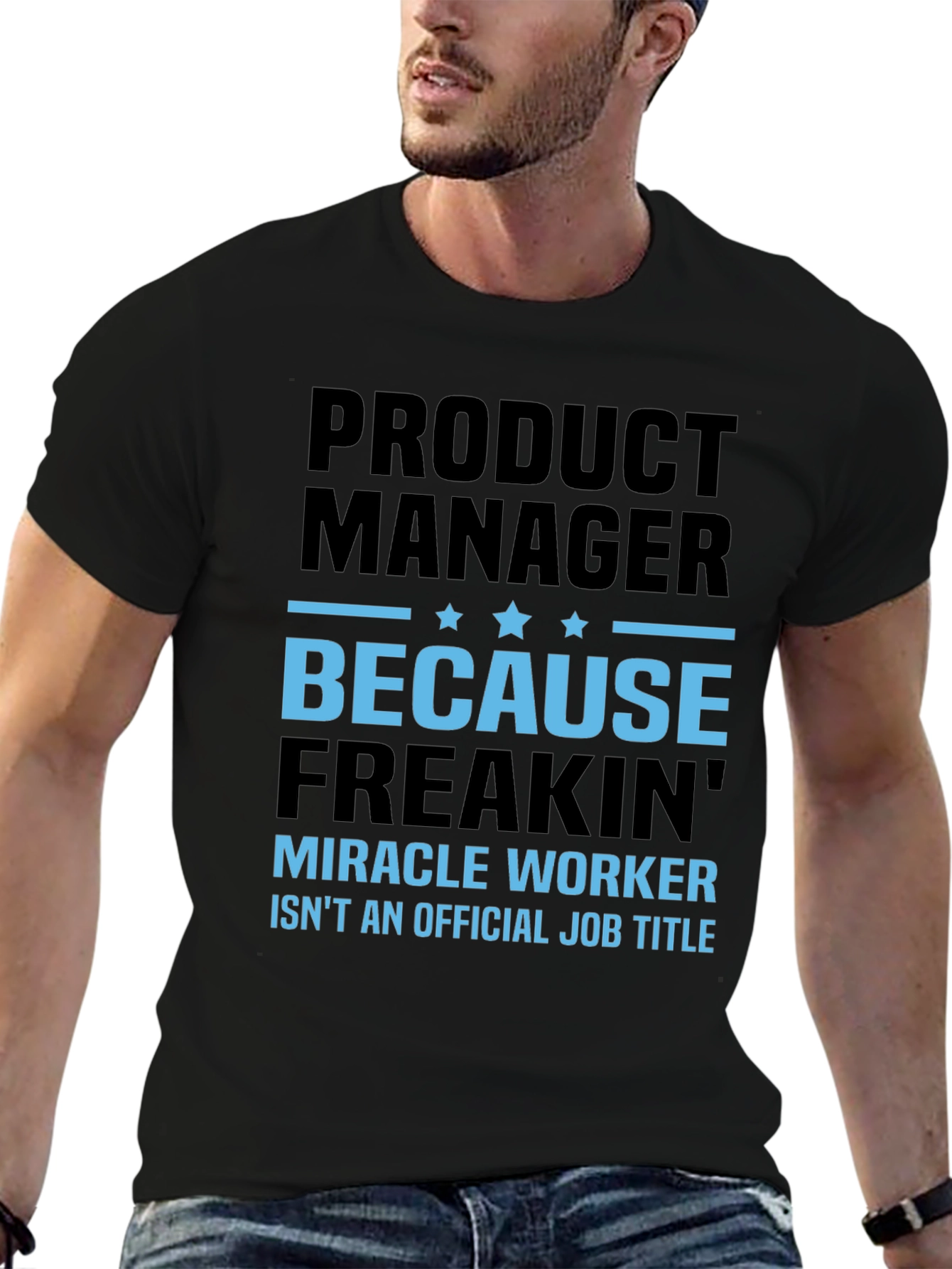 Product Manager T-Shirt - Miracle Worker Funny Tee