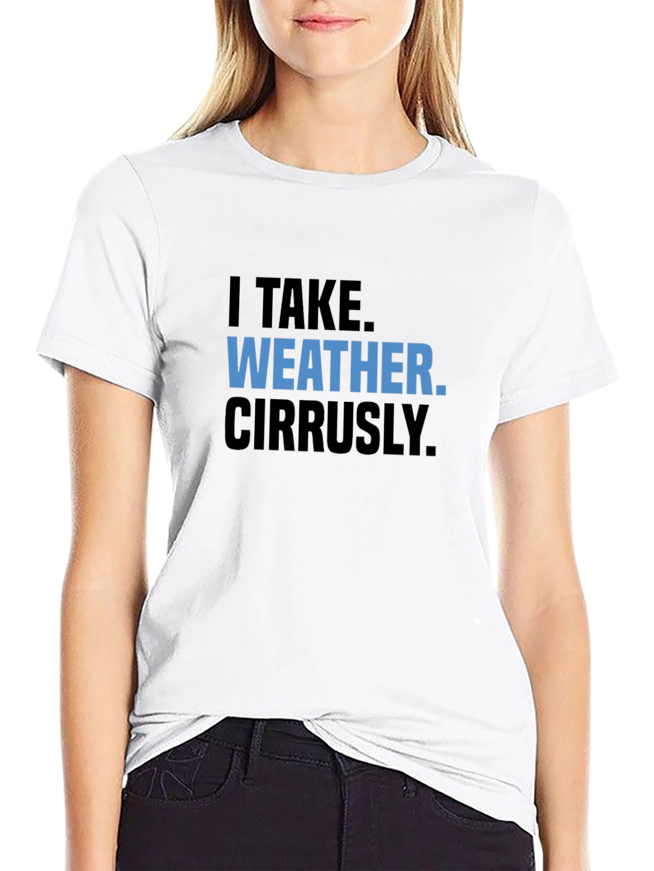 Funny Weather Pun T-Shirt - I Take Weather Cirrusly