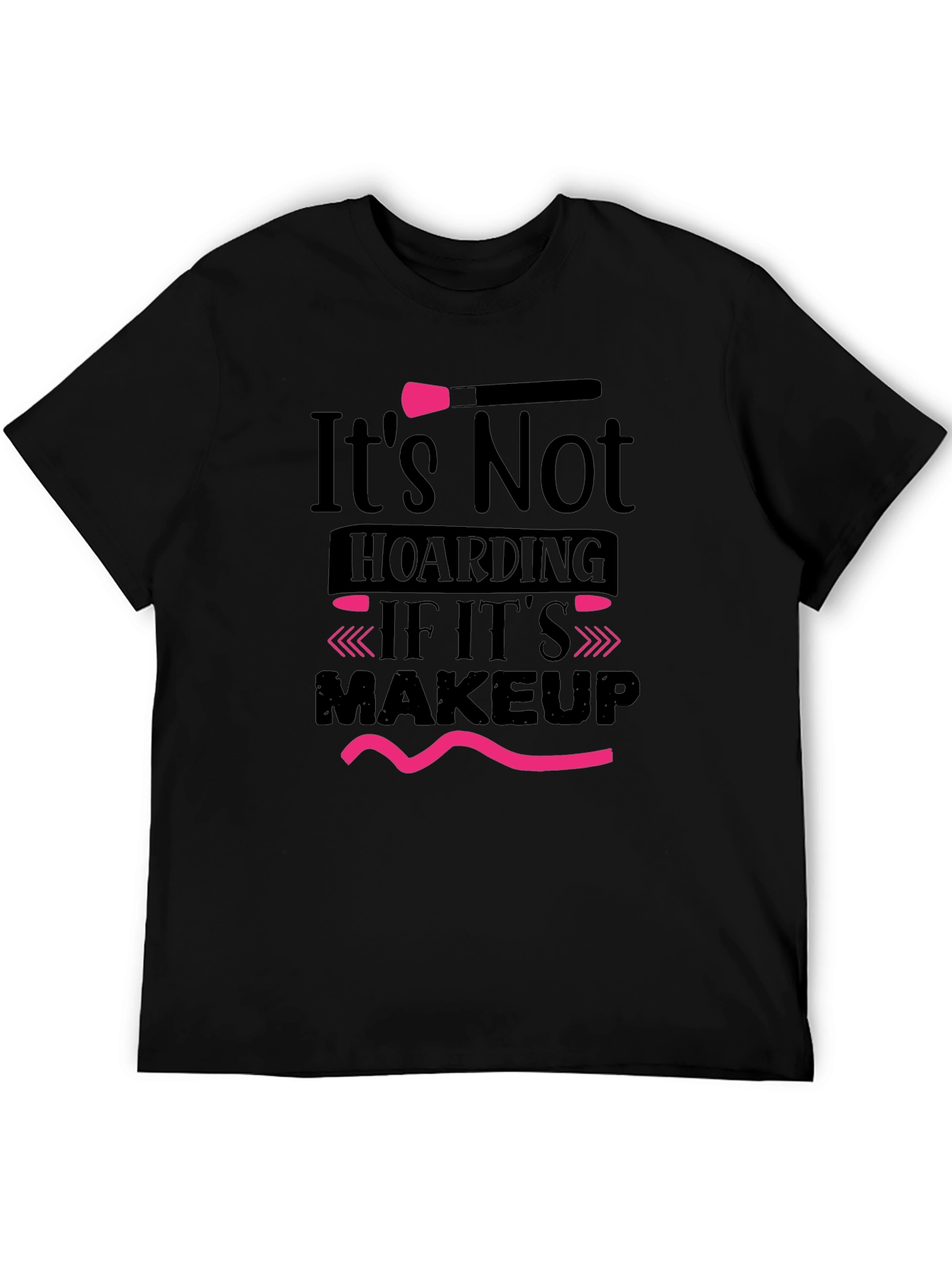 Makeup Lovers T-Shirt: Its Not Hoarding Tee