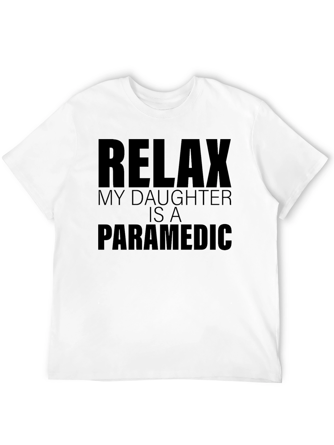 Relax My Daughter Is a Paramedic T-Shirt